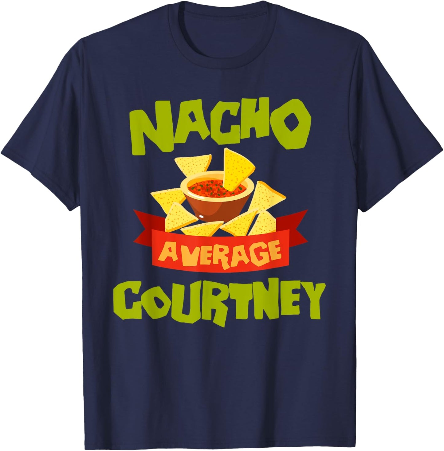 NACHO AVERAGE COURTNEY Funny Birthday Personalized Name Gift T-Shirt - T-Shirt | Navy