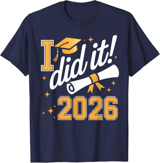 I Did It Graduation 2026 Graduate Class of 2026 Senior 26 T-Shirt - T-Shirt | Navy