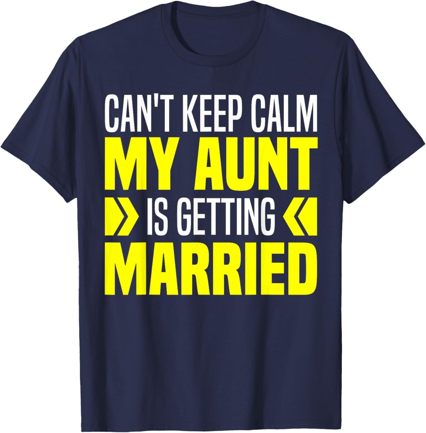 I Can't Keep Calm My Aunt Is Getting Married Funny T-Shirt - T-Shirt | Navy