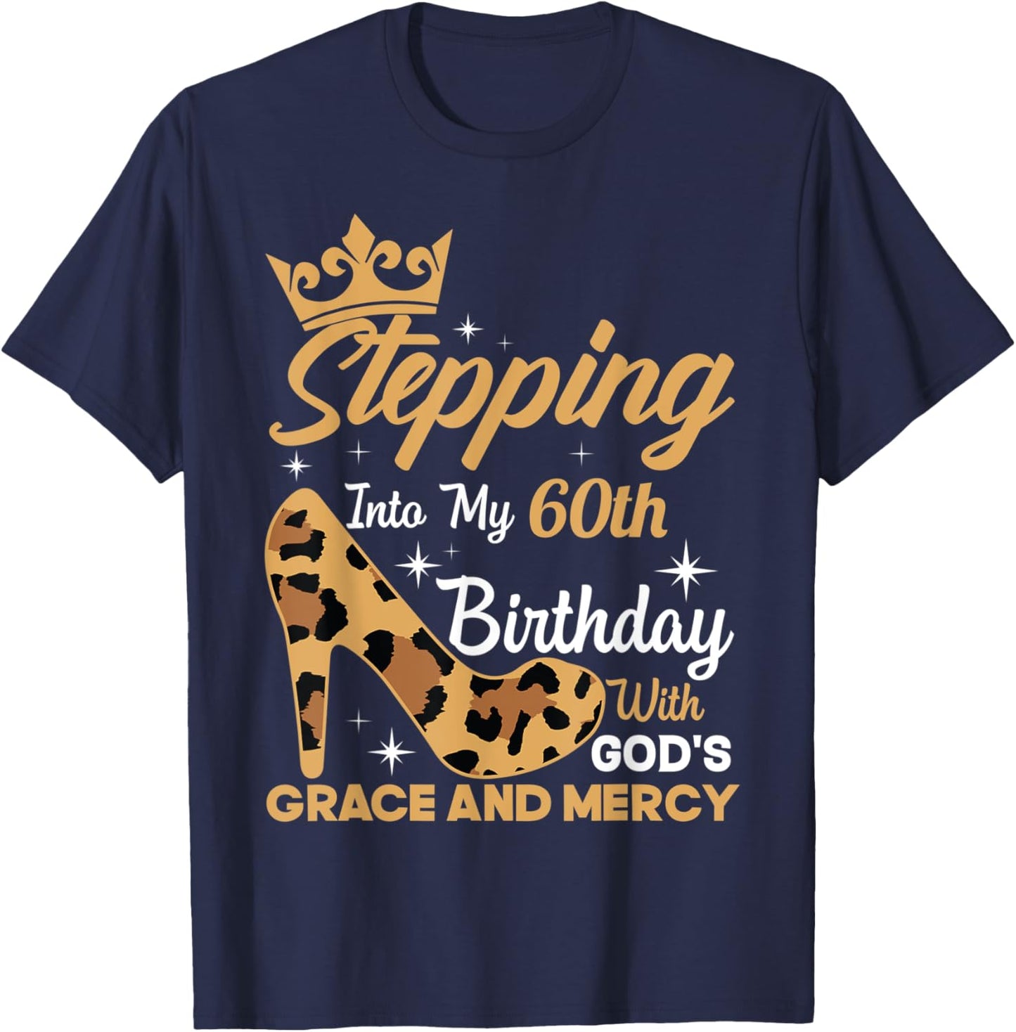 Stepping Into My 60th Birthday With Gods Grace Leopard Women T-Shirt - T-Shirt | Navy