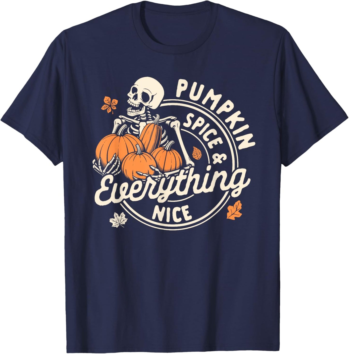 Autumn Fall Vibes Skeleton Pumpkin Spice & Everything Nice T-Shirt - T-Shirt | Navy