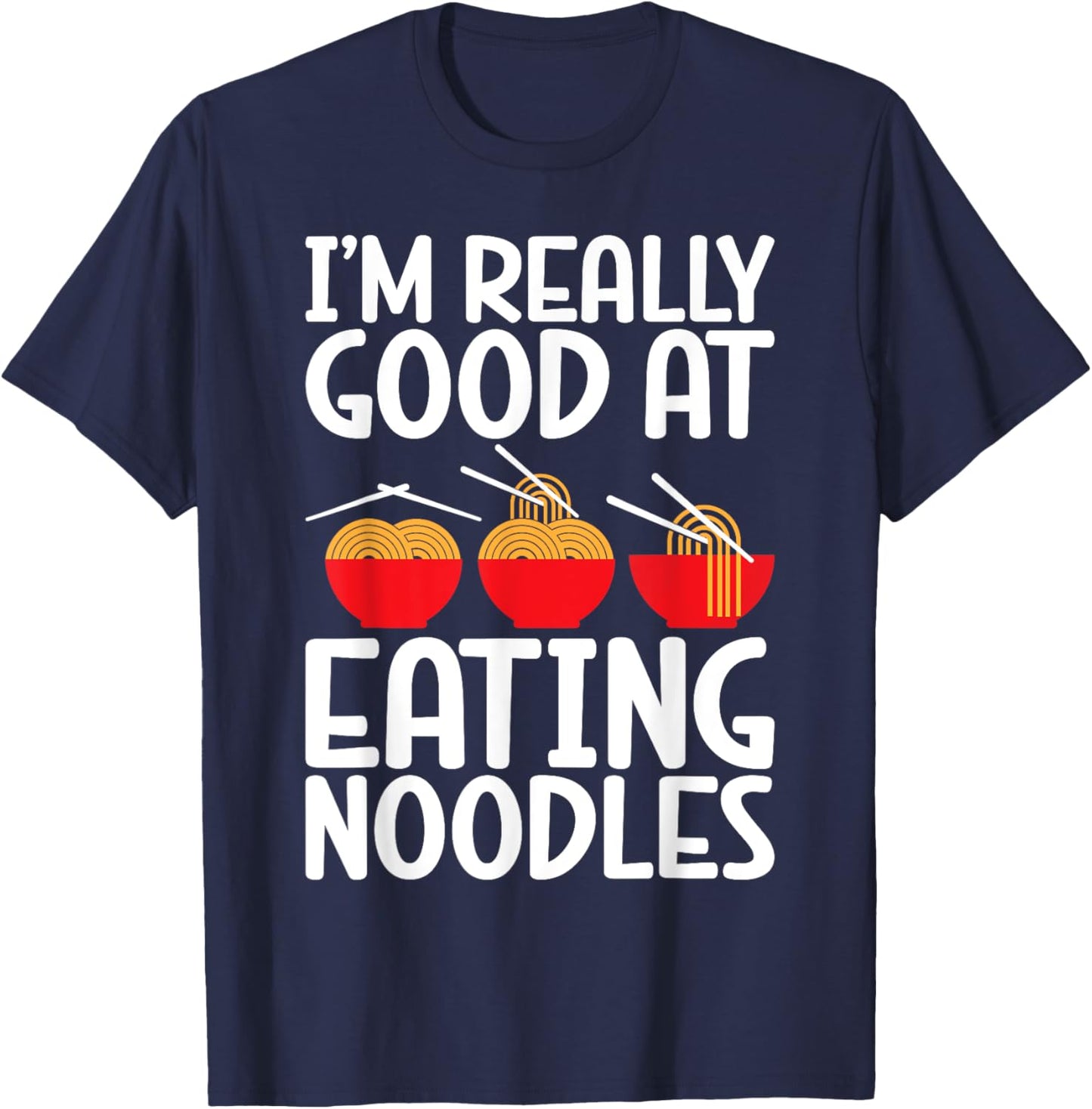 Im really good at Eating Noodles T-Shirt - T-Shirt | Navy