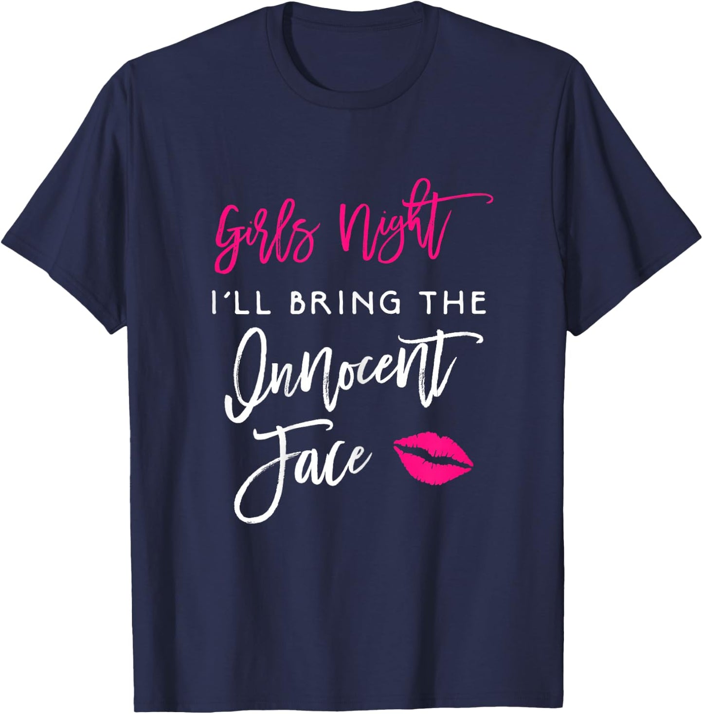Girls Night Shirt I'll Bring The Innocent Face Funny Party T-Shirt - T-Shirt | Navy