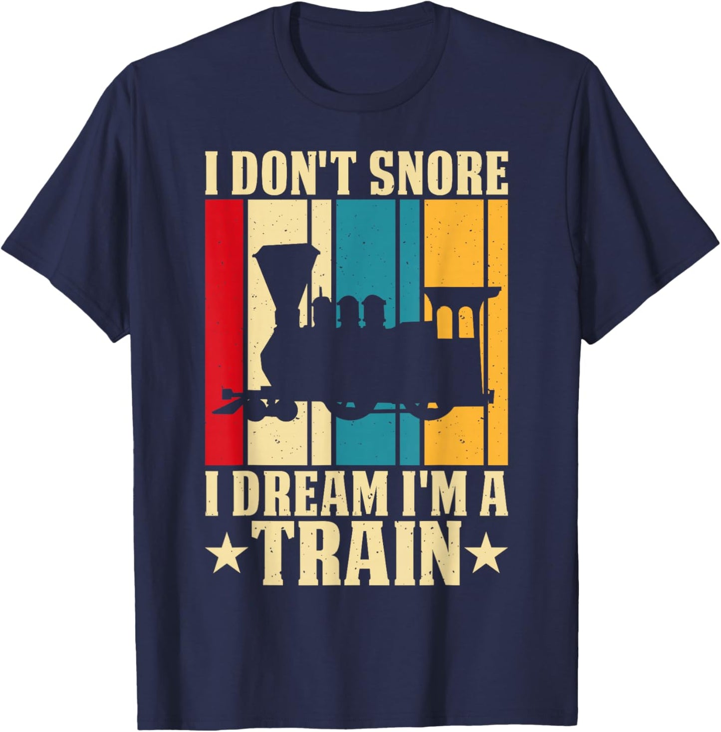 I Dont Snore I Dream Im A Train T-Shirt - T-Shirt | Navy