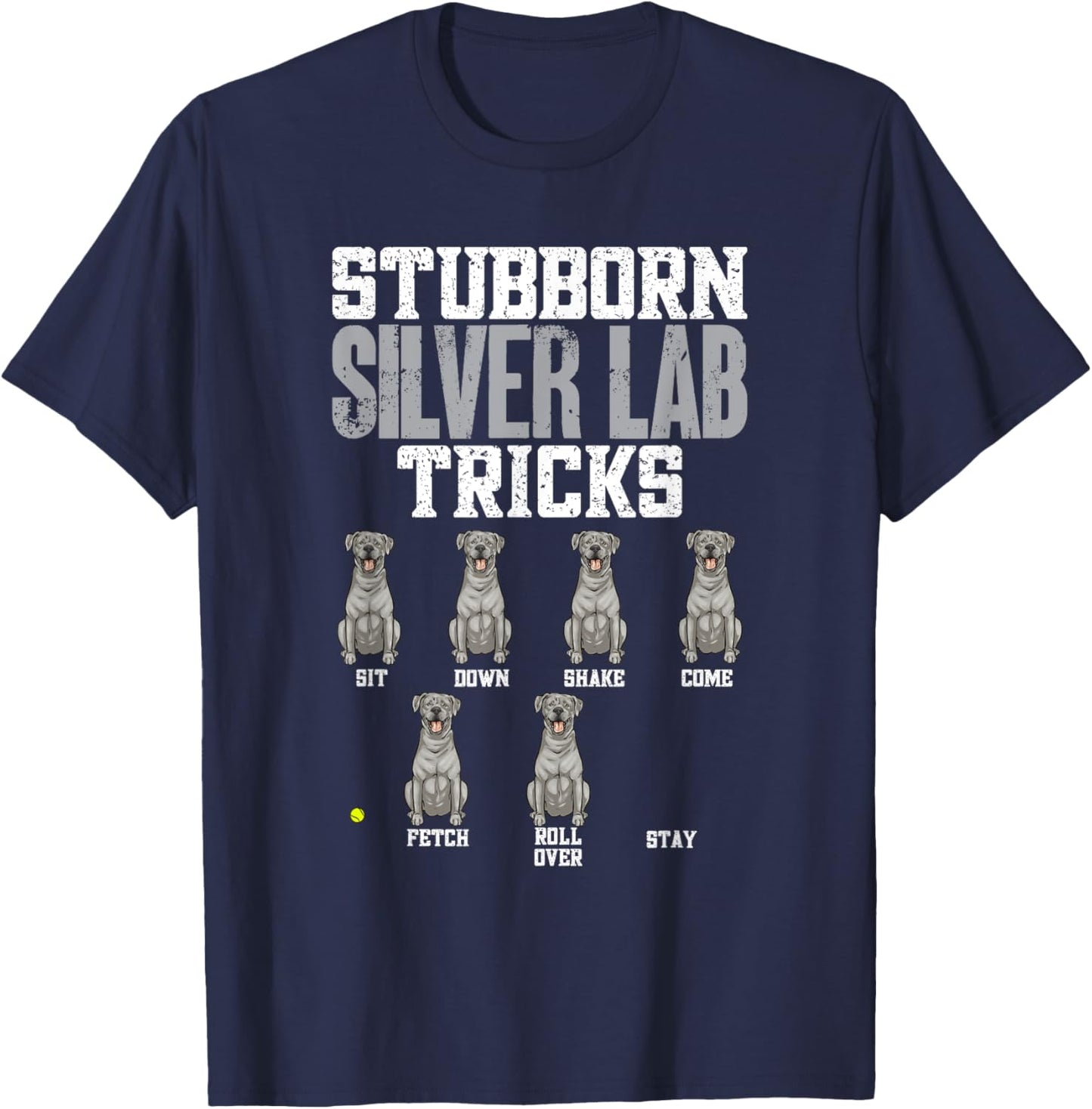 Silver Labrador Retriever Stubborn Silver Lab Tricks T-Shirt - T-Shirt | Navy