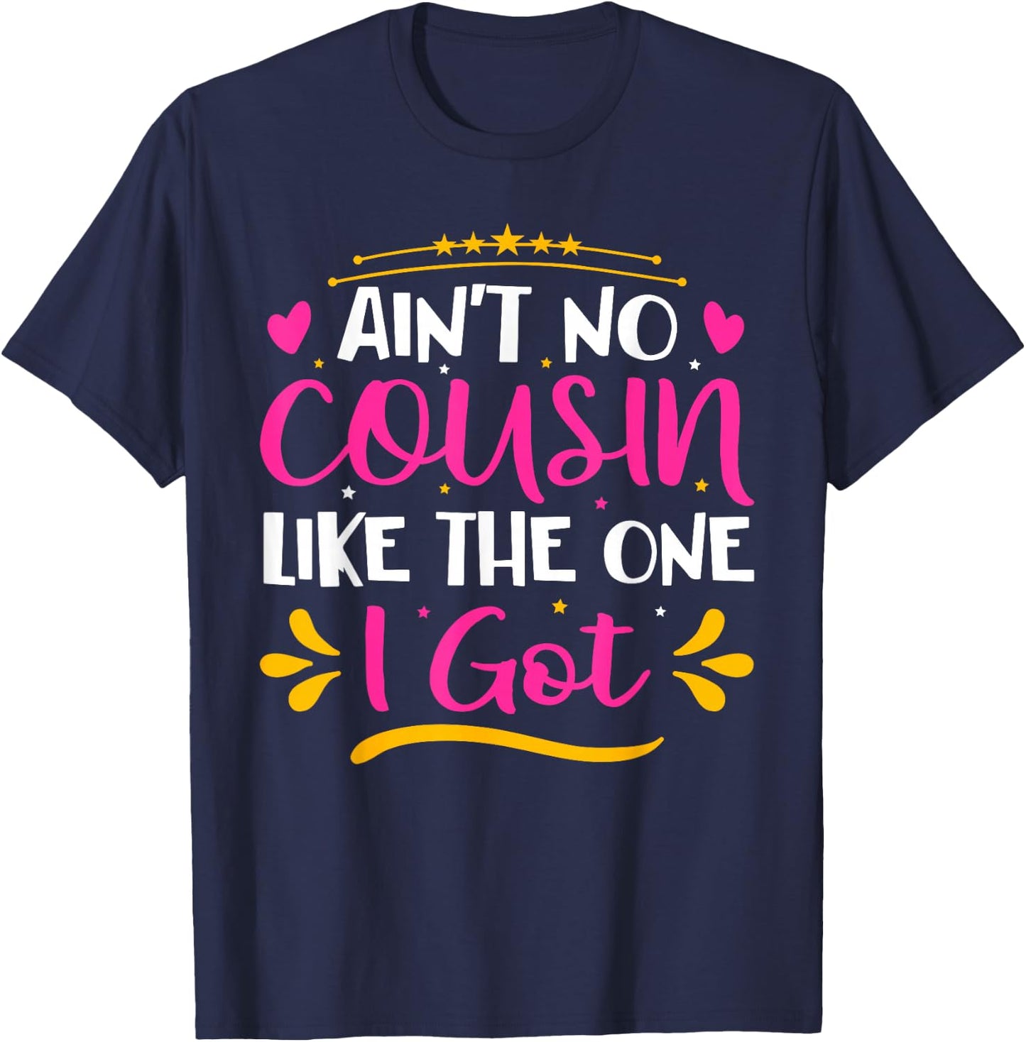 Ain't No Cousin Like The One I Got T-Shirt - T-Shirt | Navy