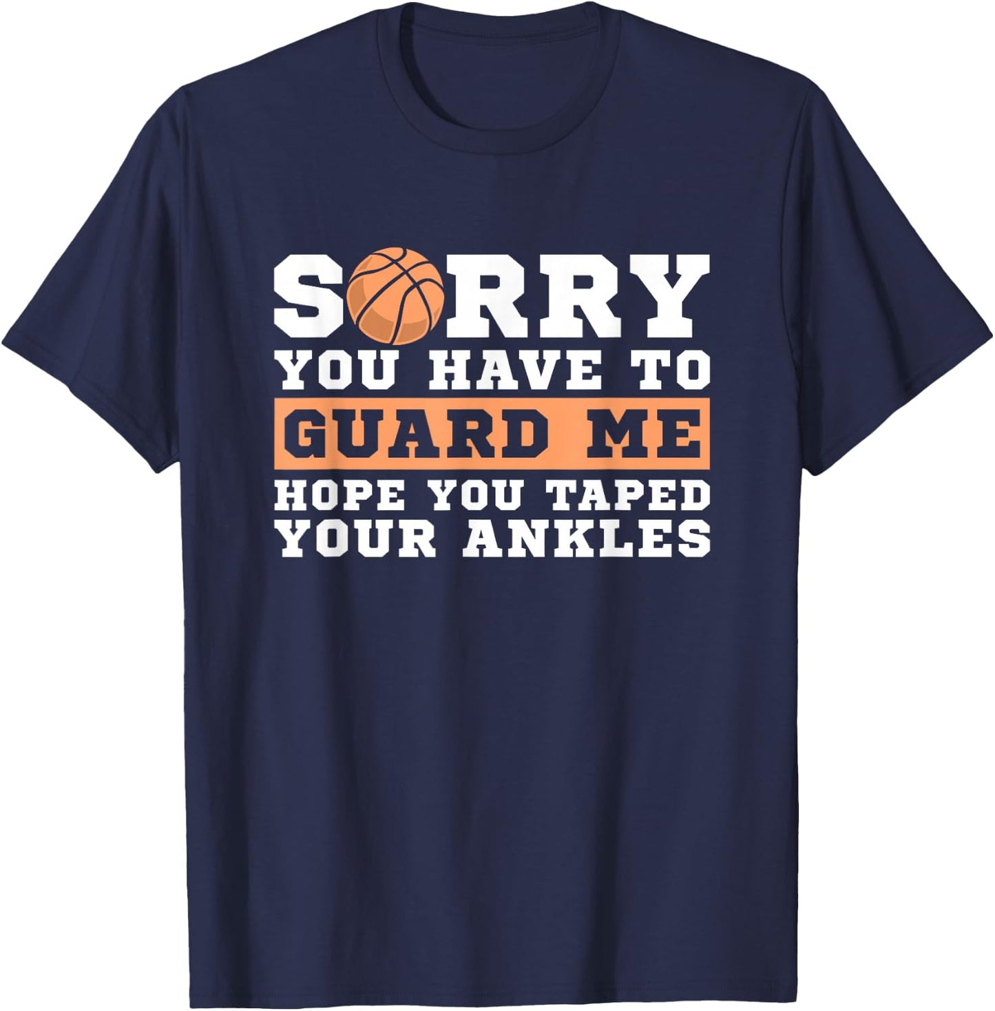 Basketball Point Guard - Sorry You Have to Guard Me T-Shirt - T-Shirt | Navy