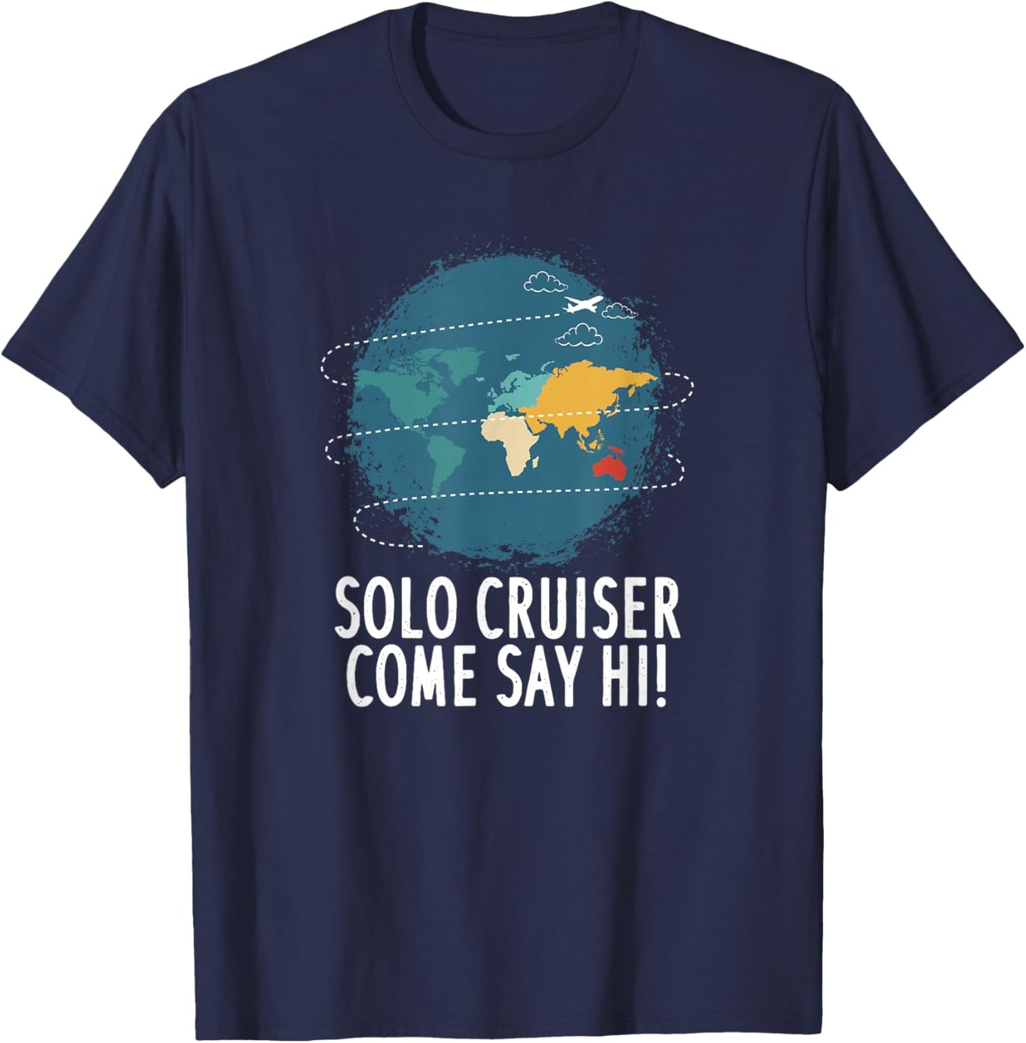 Solo Cruiser Come Say Hi Travel Vacation T-Shirt - T-Shirt | Navy