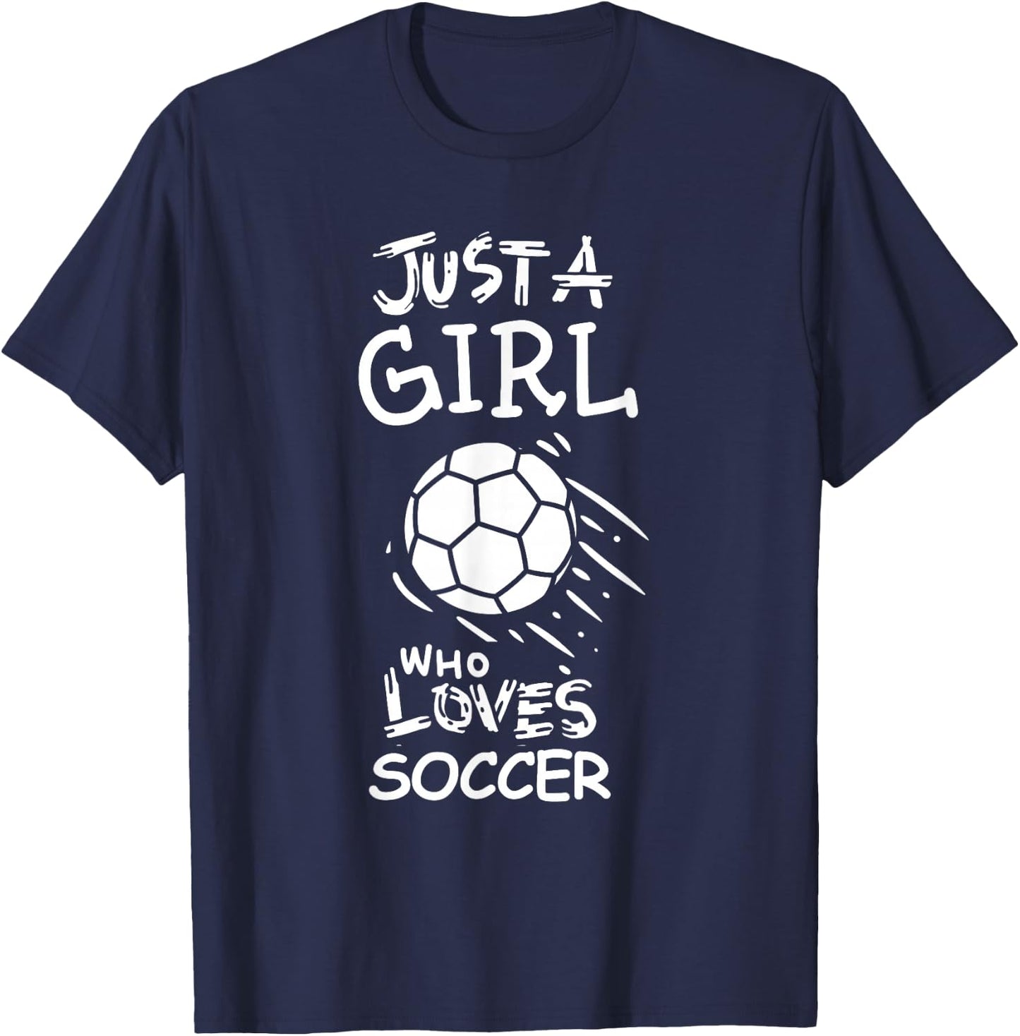 Just a girl who loves soccer T-Shirt - T-Shirt | Navy