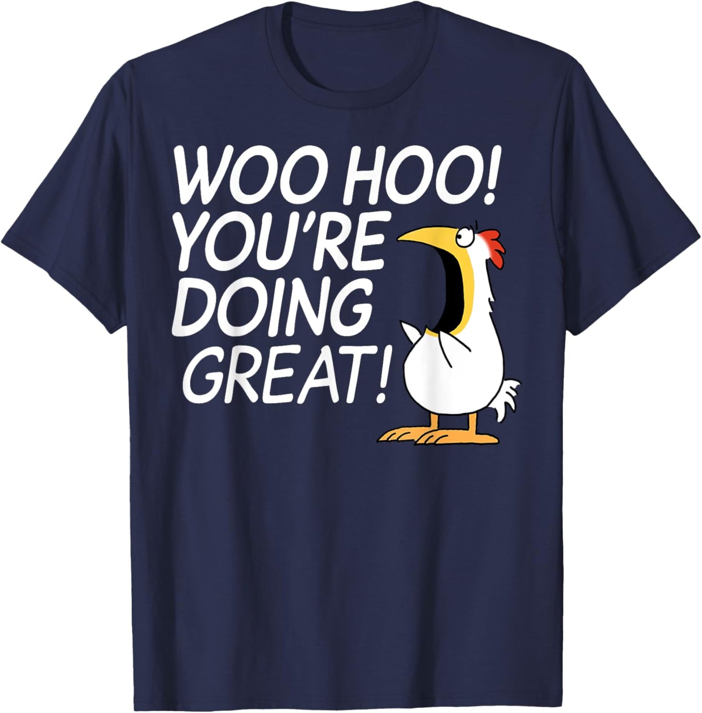 Woo Hoo You’re Doing Great T-Shirt - T-Shirt | Navy