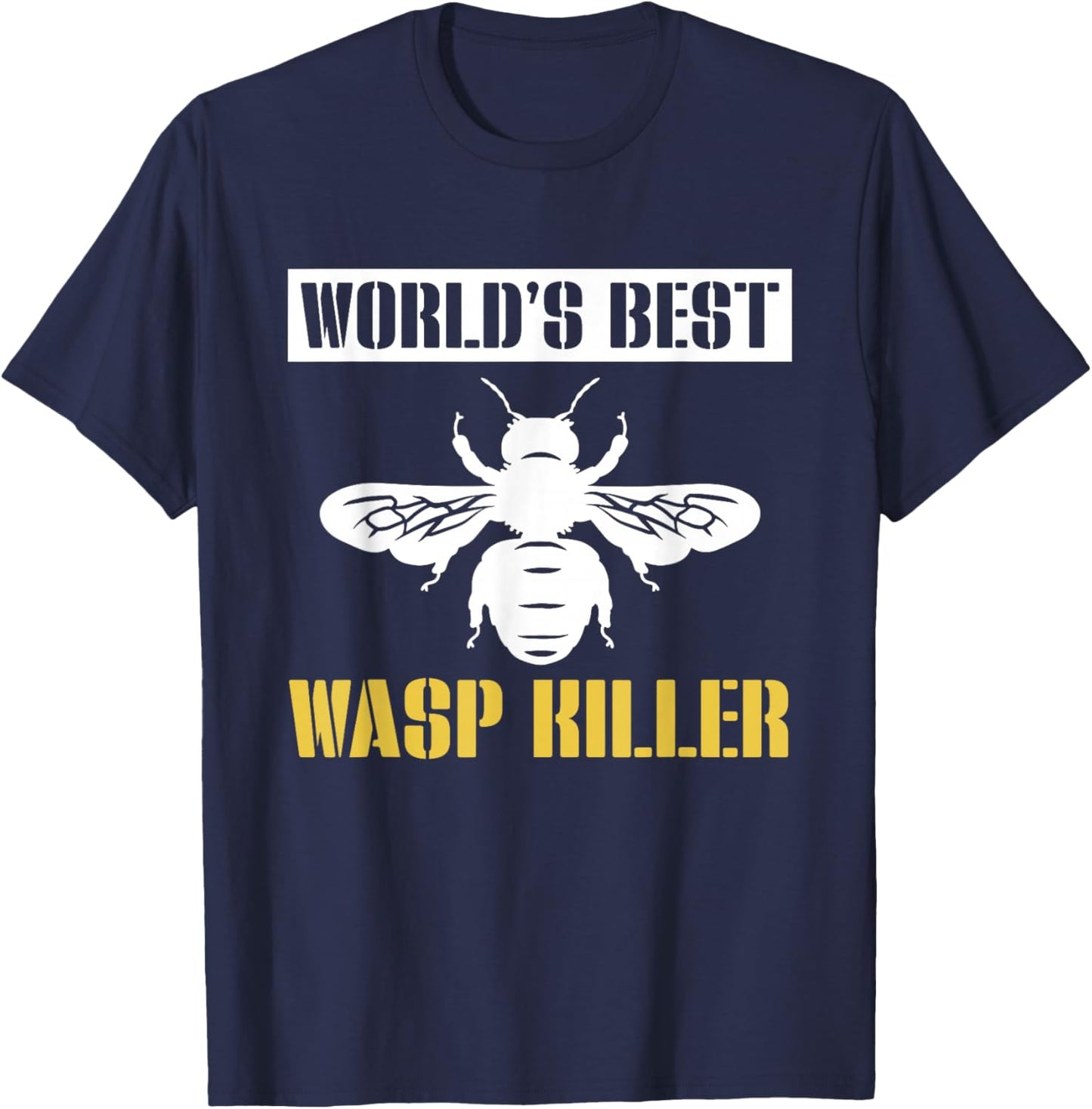 Worlds Best Wasp Killer Pest Repeller T-Shirt - T-Shirt | Navy