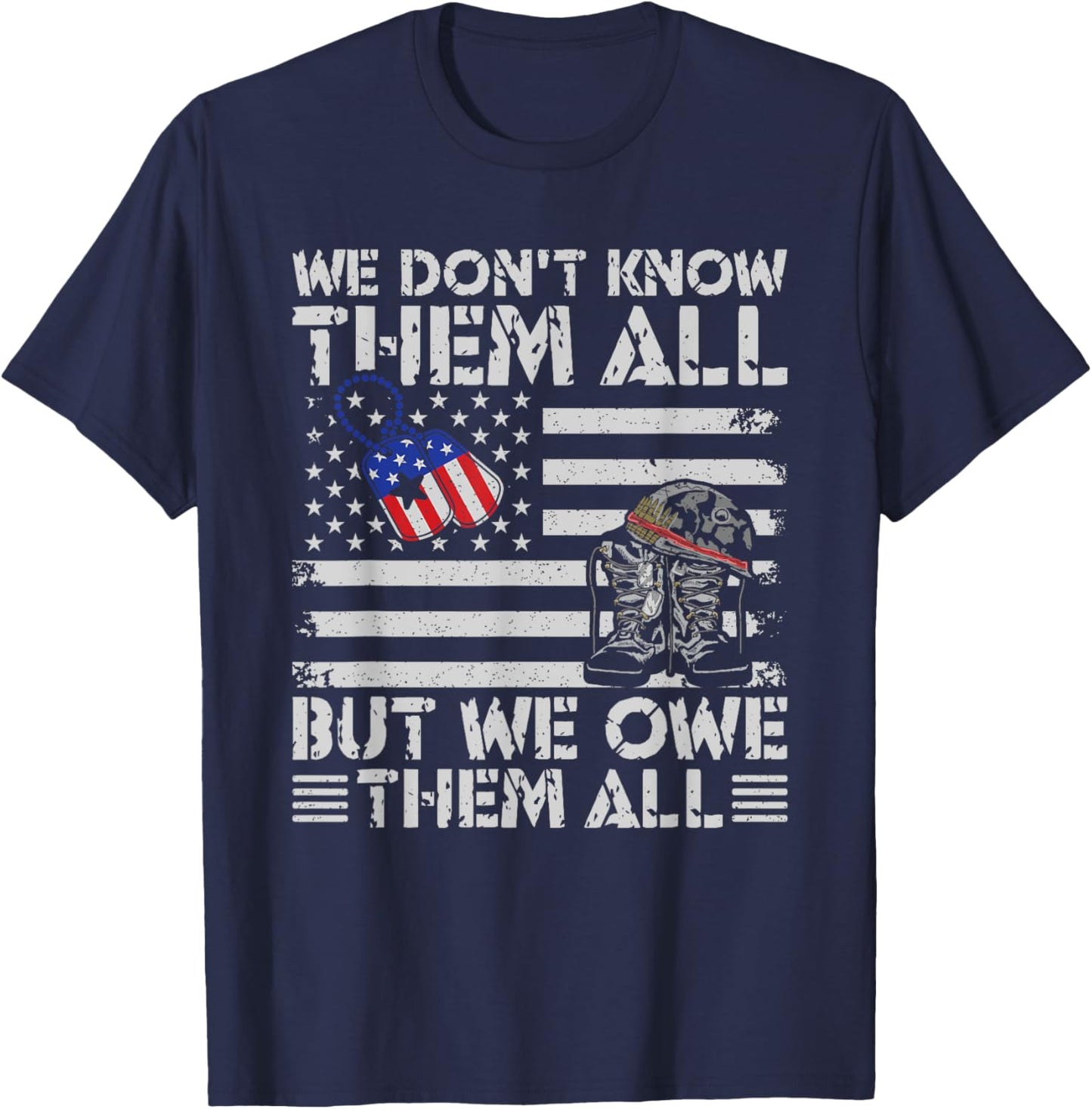 We Don't Know Them But We Owe Them All Veterans Day T-Shirt - T-Shirt | Navy