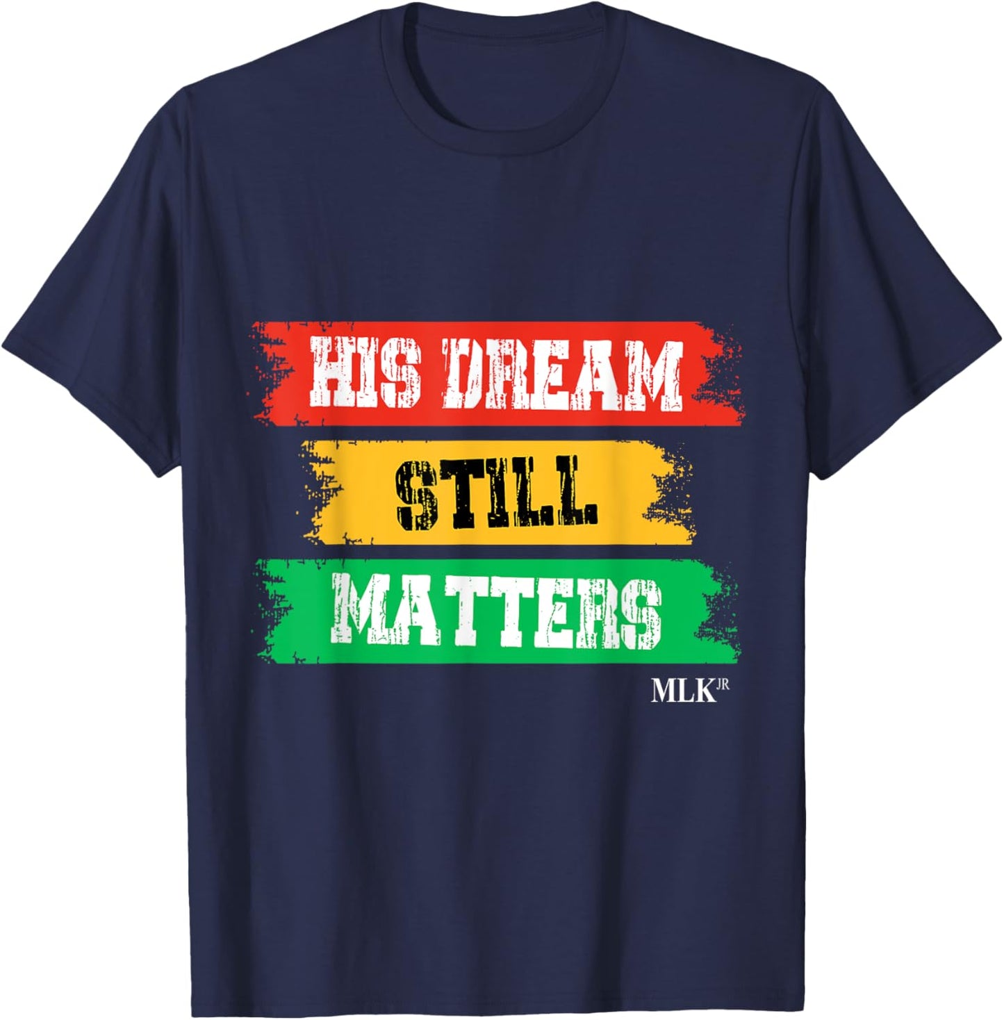 His Dream Still Matters Martin Luther King Day Social Quotes T-Shirt - T-Shirt | Navy