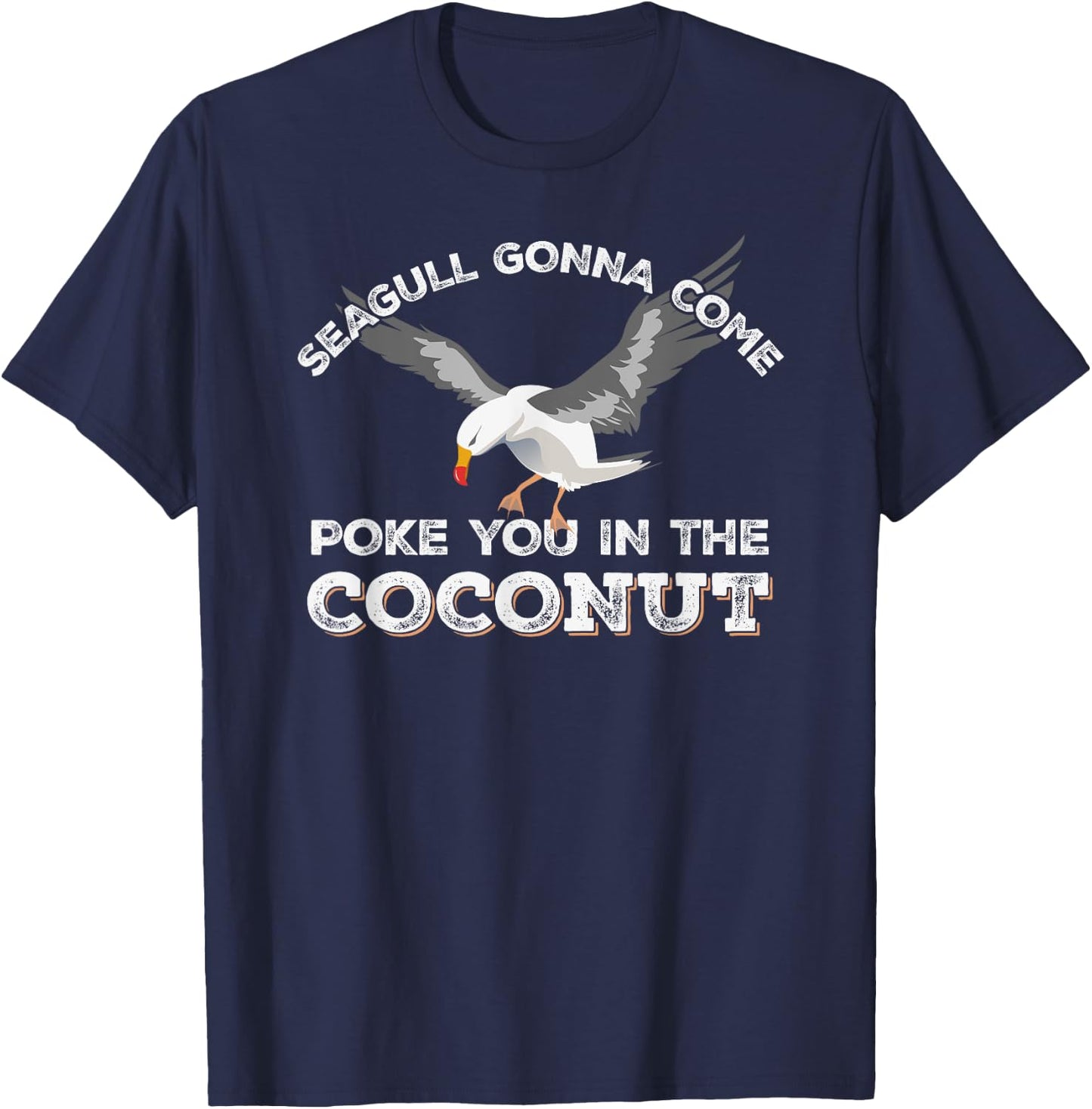 Seagulls Stop It Now Shirt Poke You In The Coconut T-Shirt - T-Shirt | Navy