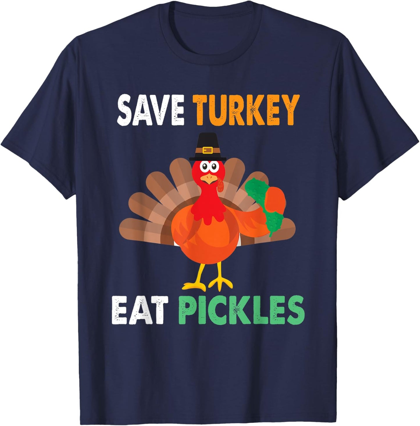 Save Turkey Eat Pickles Thanksgiving Funny T-Shirt - T-Shirt | Navy