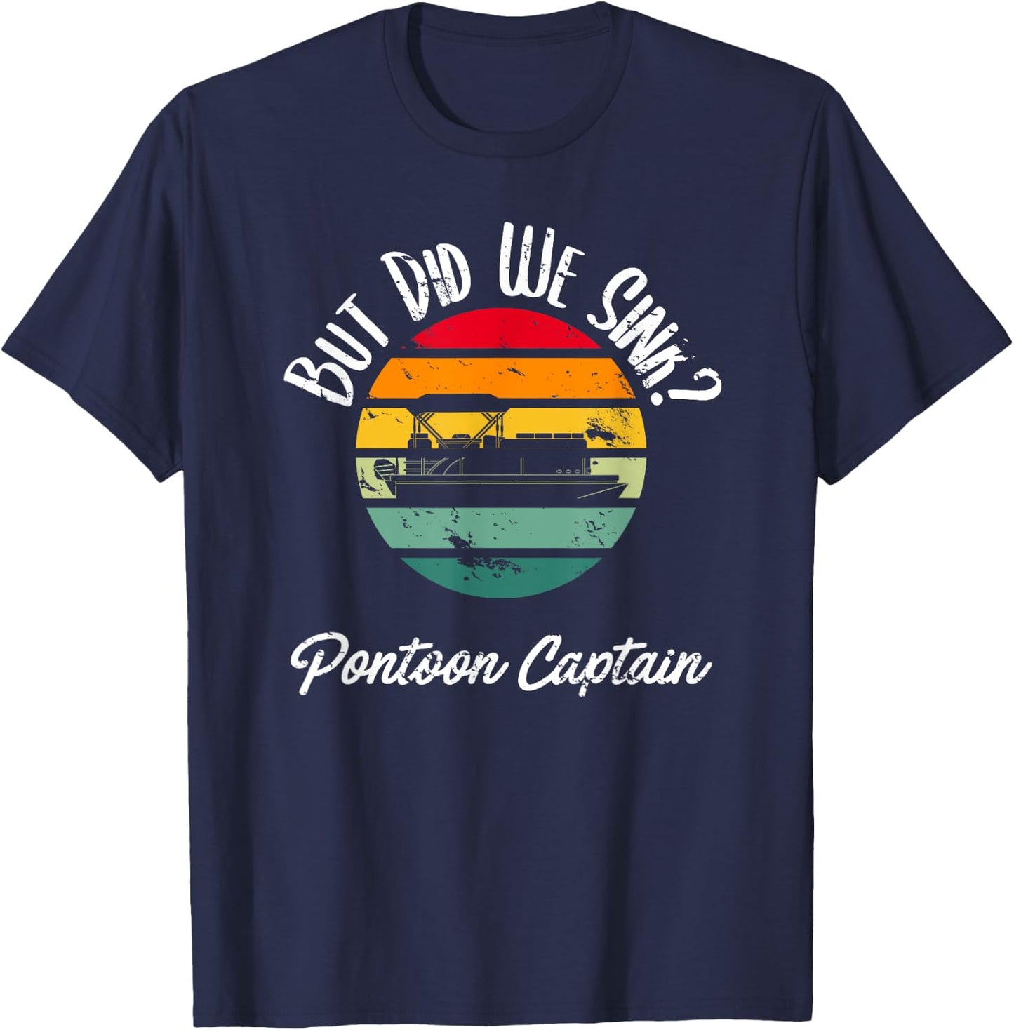 Boating But Did We Sink Flatboat Pontoon Captain T-Shirt - T-Shirt | Navy