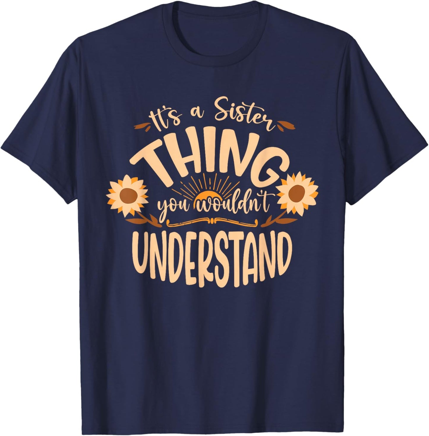 Its A Sister Thing You Wouldnt Understand T-Shirt - T-Shirt | Navy