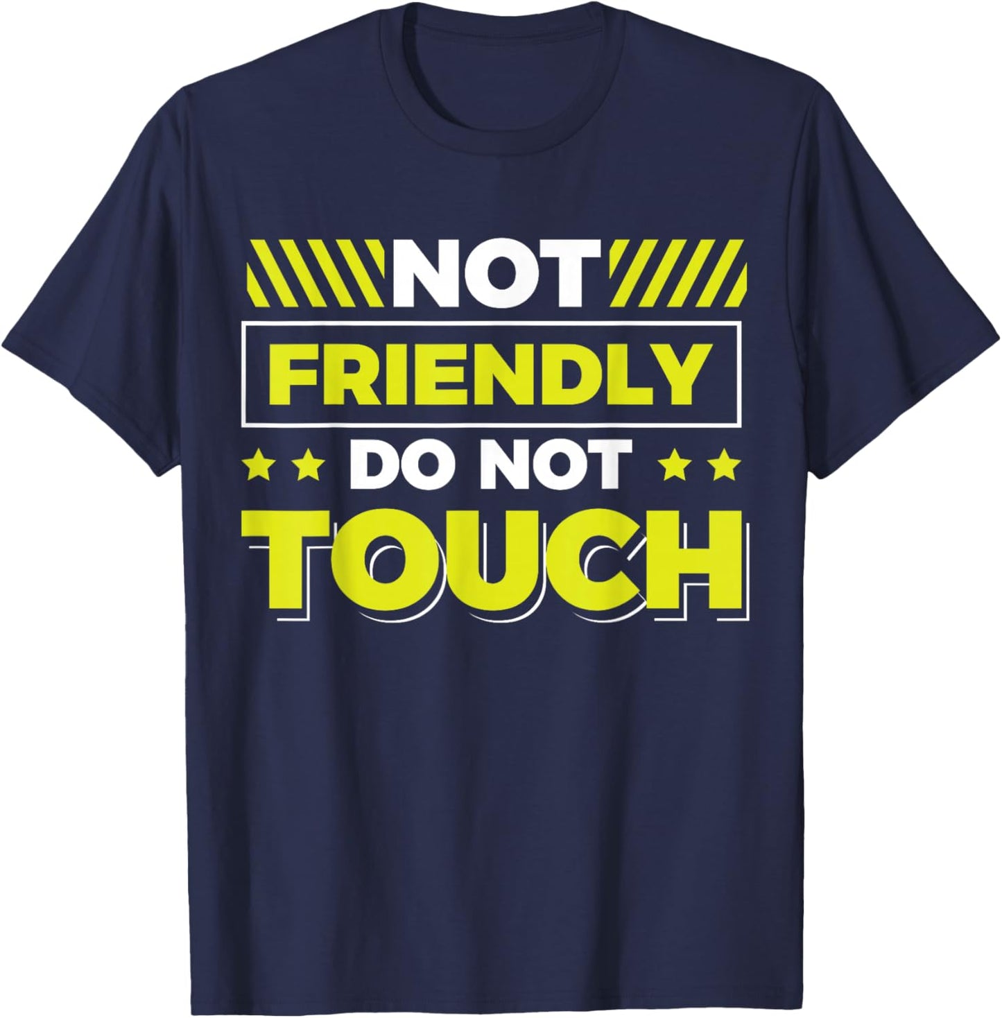 Not Friendly Do Not Touch T-Shirt - T-Shirt | Navy
