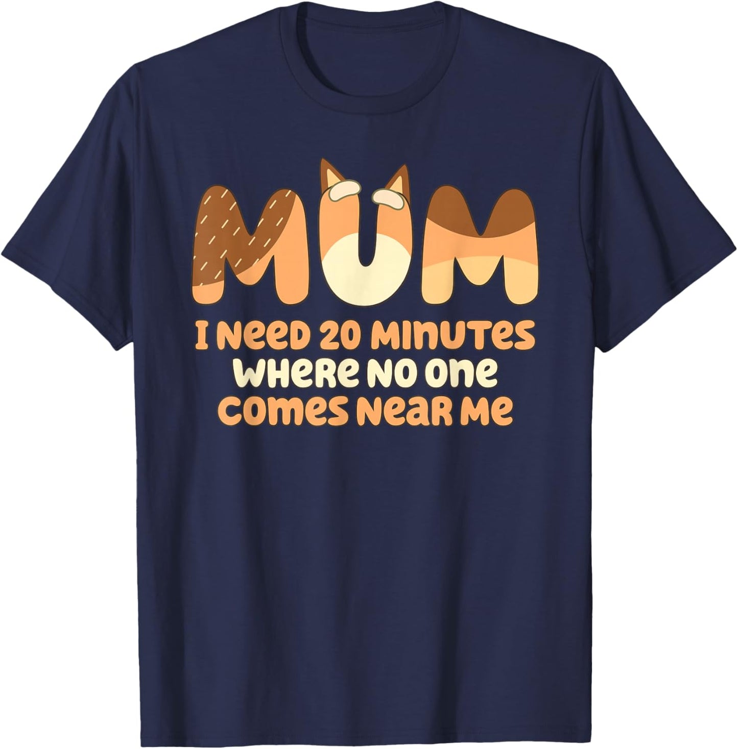 Mom I Need 20 Minutes Mother's Day T-Shirt - T-Shirt | Navy
