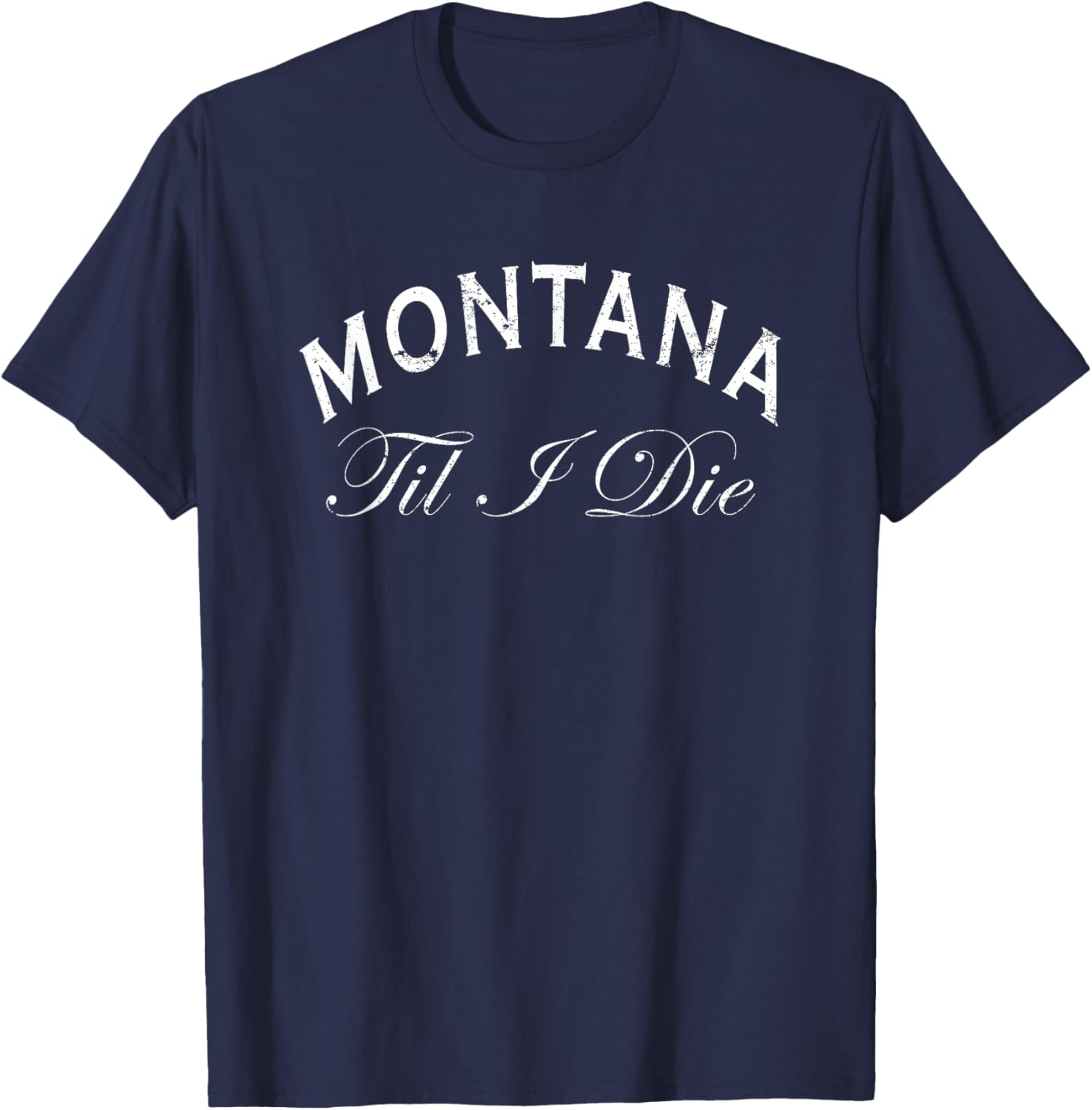 Montana Til I Die T-Shirt - T-Shirt | Navy