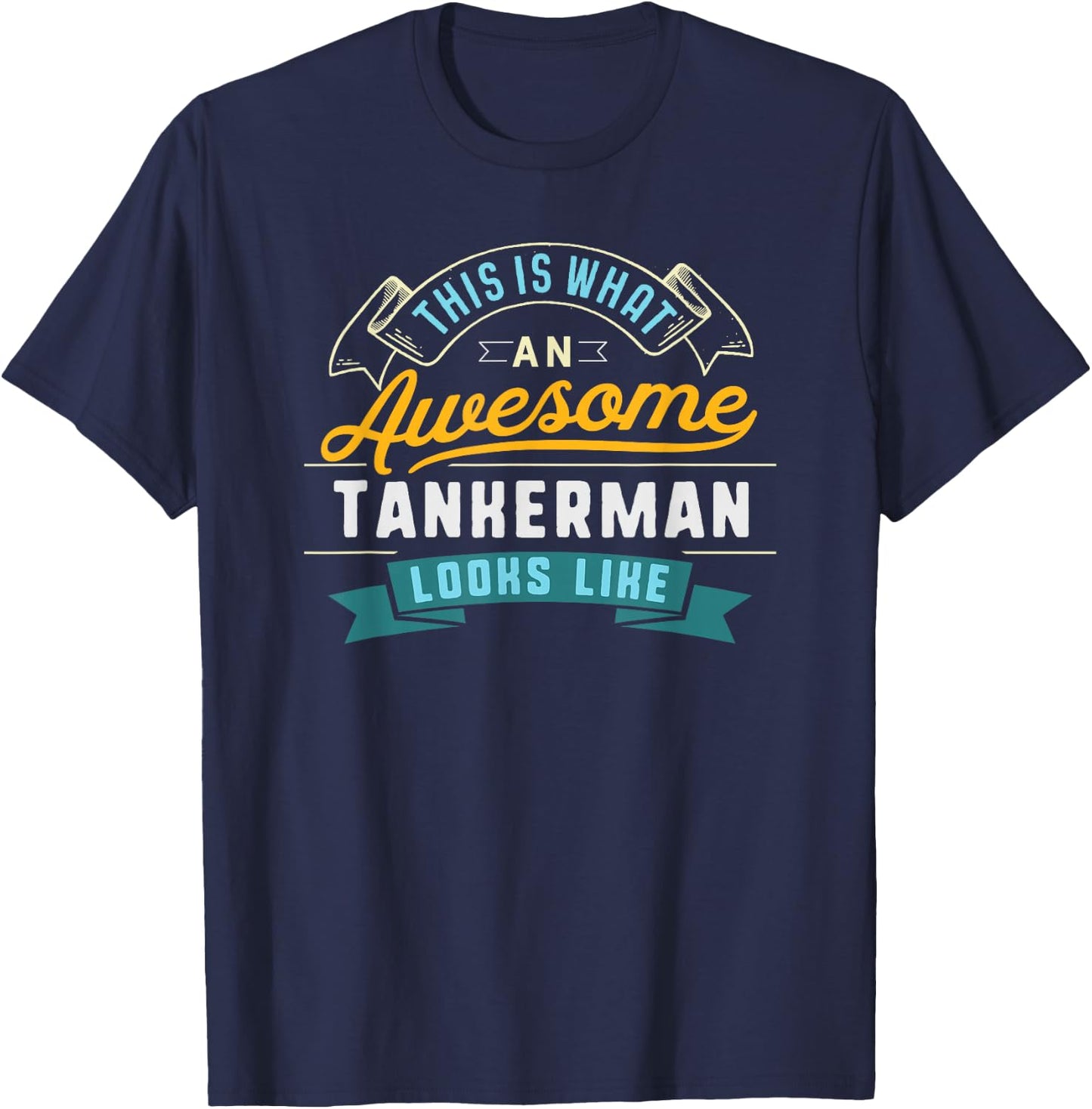 Funny Tankerman Shirt Awesome Job Occupation Graduation T-Shirt - T-Shirt | Navy