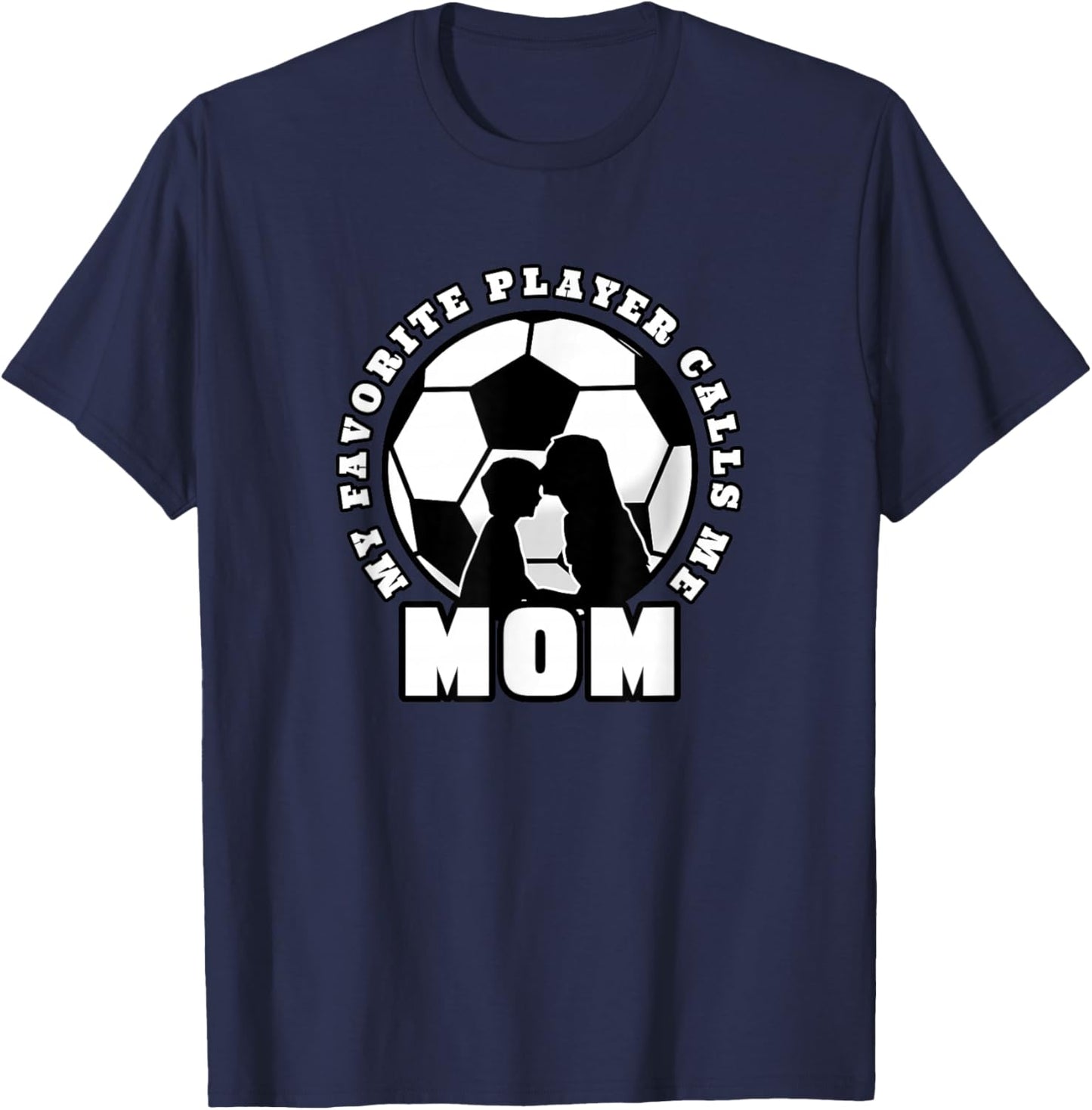 Soccer My Favorite Player Calls Me Mom T-Shirt - T-Shirt | Navy