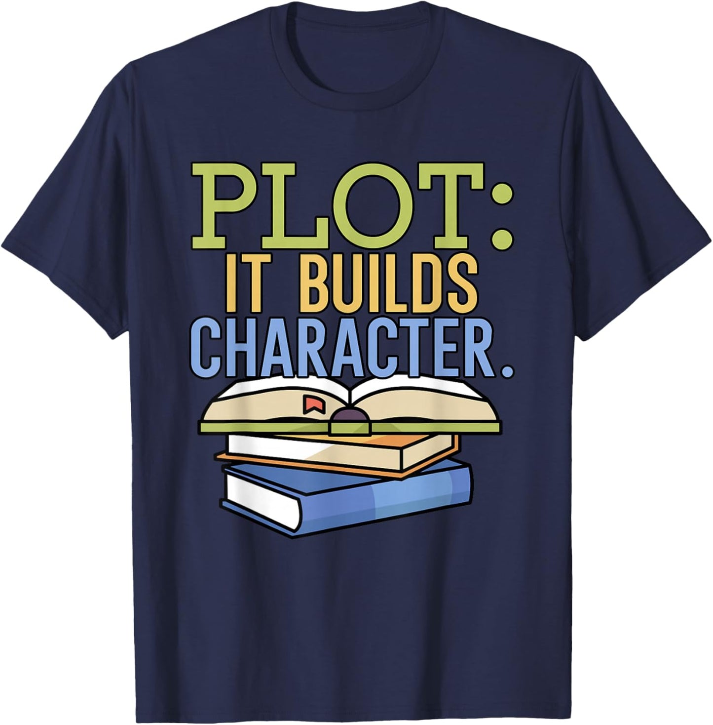 Plot it builds character Book Writing Writer Author T-Shirt - T-Shirt | Navy