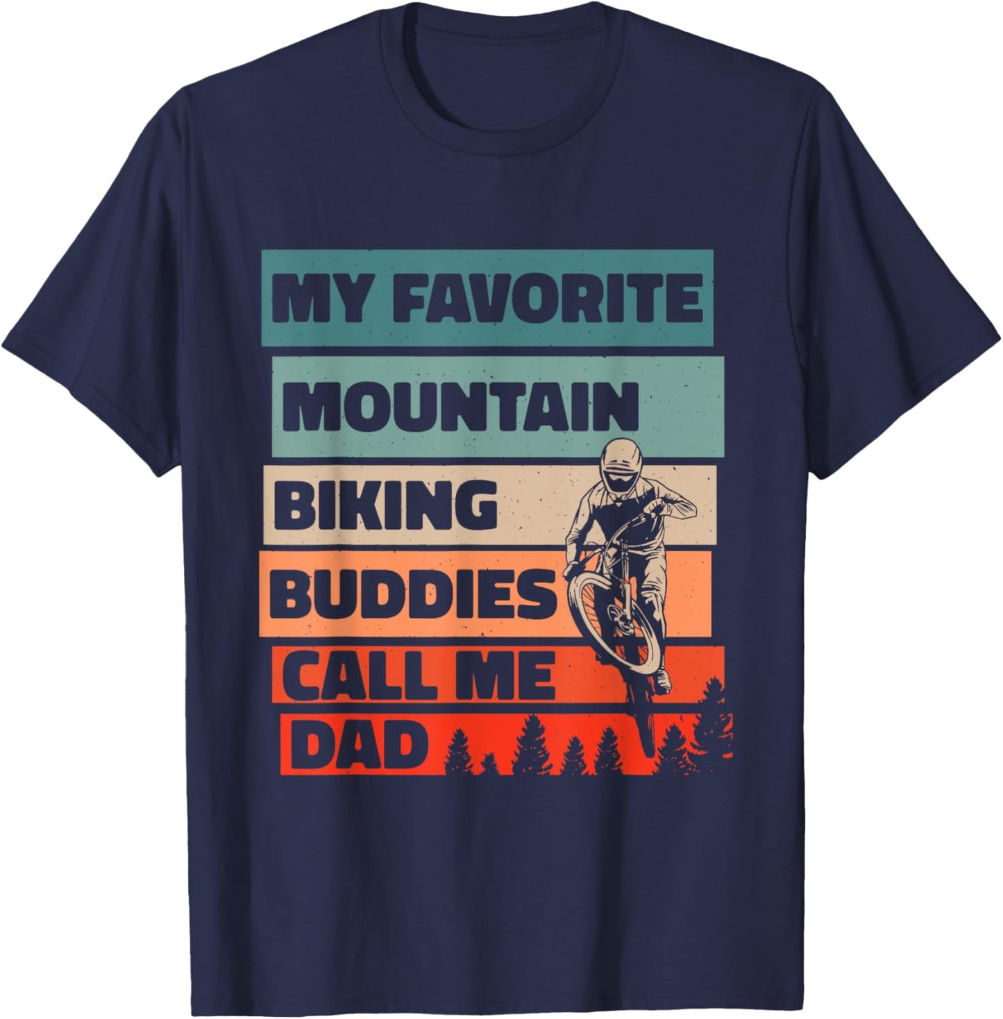 My Favorite Mountain Biking Buddies Call Me Dad, Cycling T-Shirt - T-Shirt | Navy