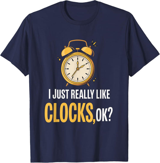 Retro, I Just Really Like Clocks, OK? funny T-Shirt - T-Shirt | Navy