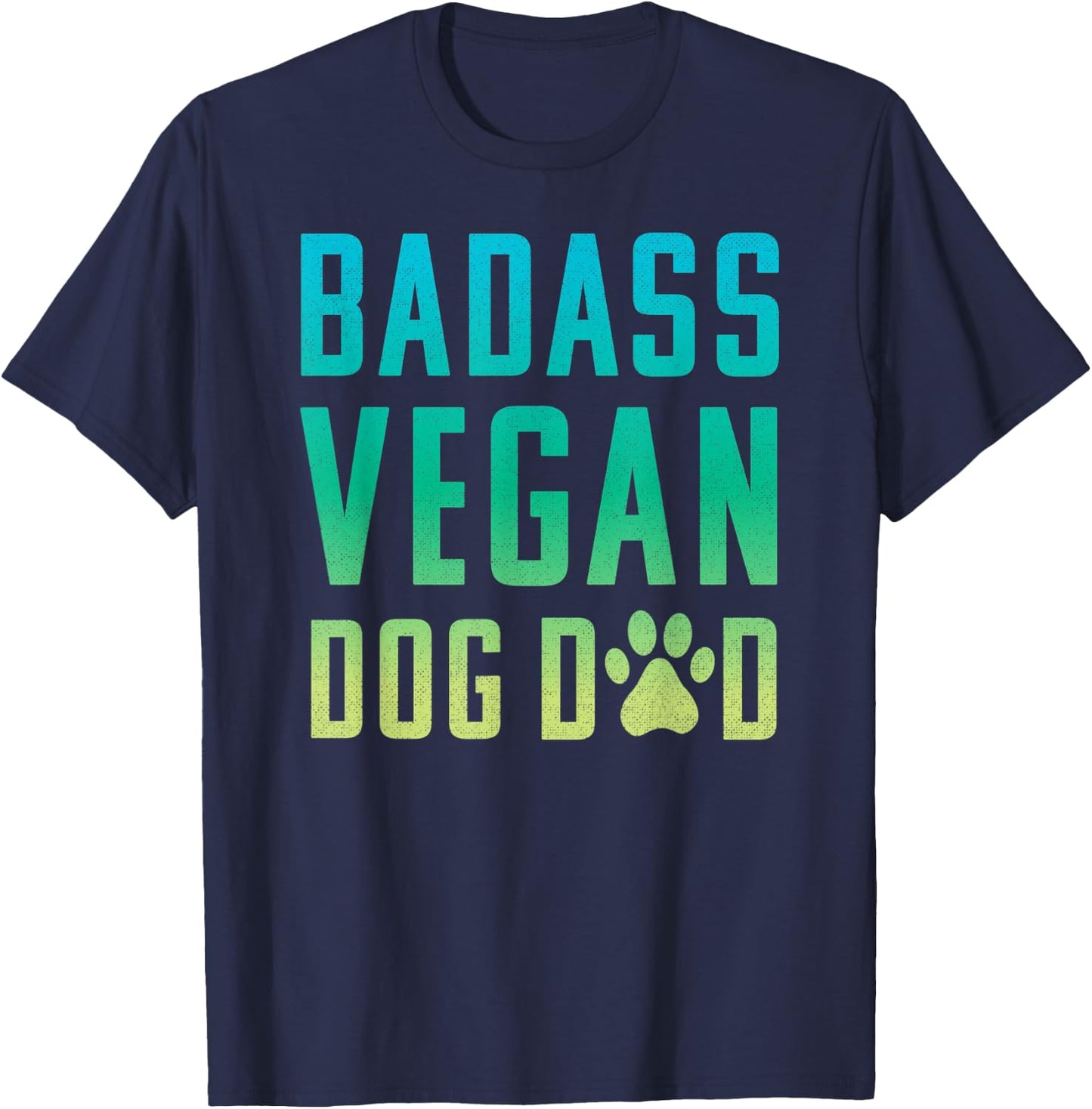 Vegan Dog Dad Badass Dog Dad T-Shirt - T-Shirt | Navy