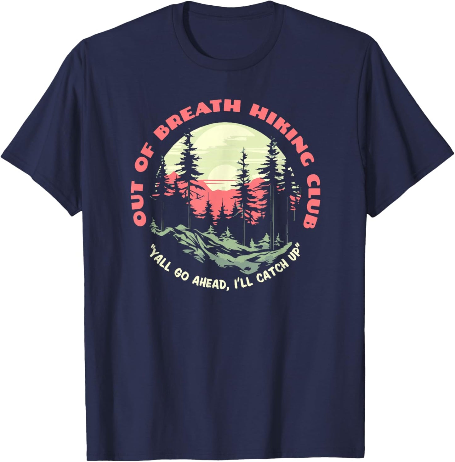 Out Of Breath Hiking Club Funny Slow Hiker Nature T-Shirt - T-Shirt | Navy