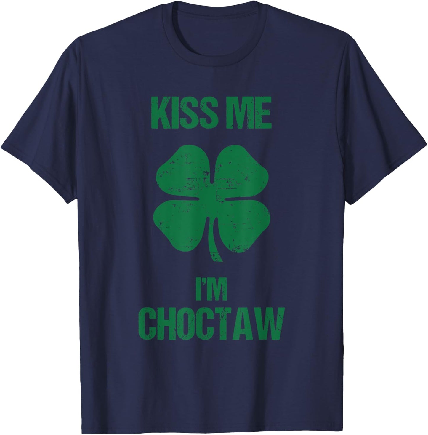 Kiss Me I'm Choctaw Shirt St Patricks Day Drinking T-Shirt - T-Shirt | Navy