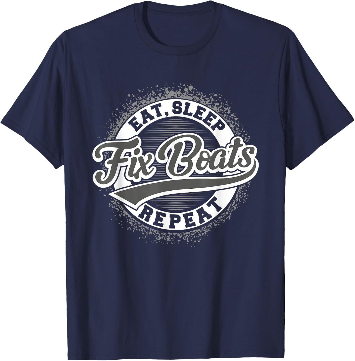 Boat Mechanic - Eat Sleep Fix Boats Repeat T-Shirt - T-Shirt | Navy