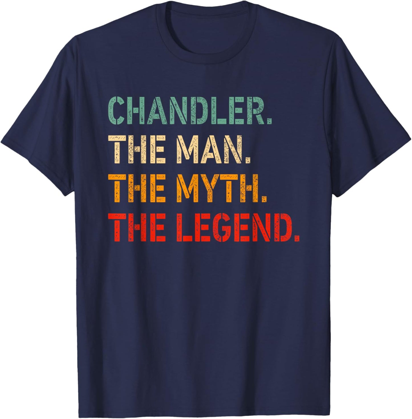 CHANDLER The Man The Myth The Legend Shirt Funny CHANDLER T-Shirt - T-Shirt | Navy