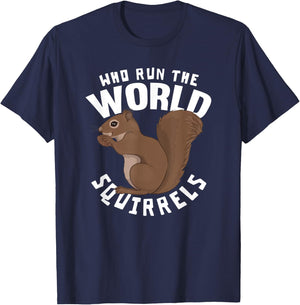 Who Run The World Squirrels - Funny Squirrel Themed T-Shirt - T-Shirt | Navy