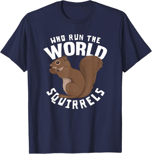 Who Run The World Squirrels - Funny Squirrel Themed T-Shirt - T-Shirt | Navy