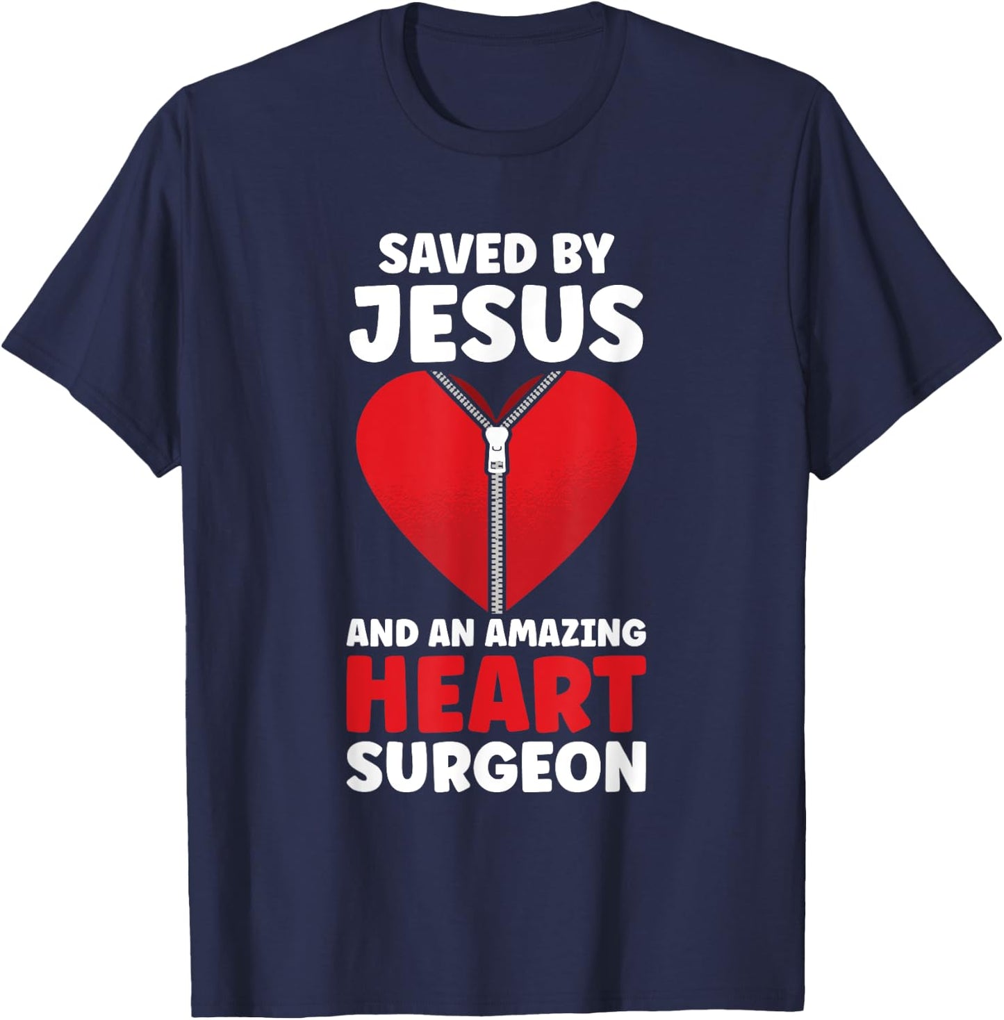Saved by Jesus and an Amazing Heart Surgeon Doctor Patients T-Shirt - T-Shirt | Navy