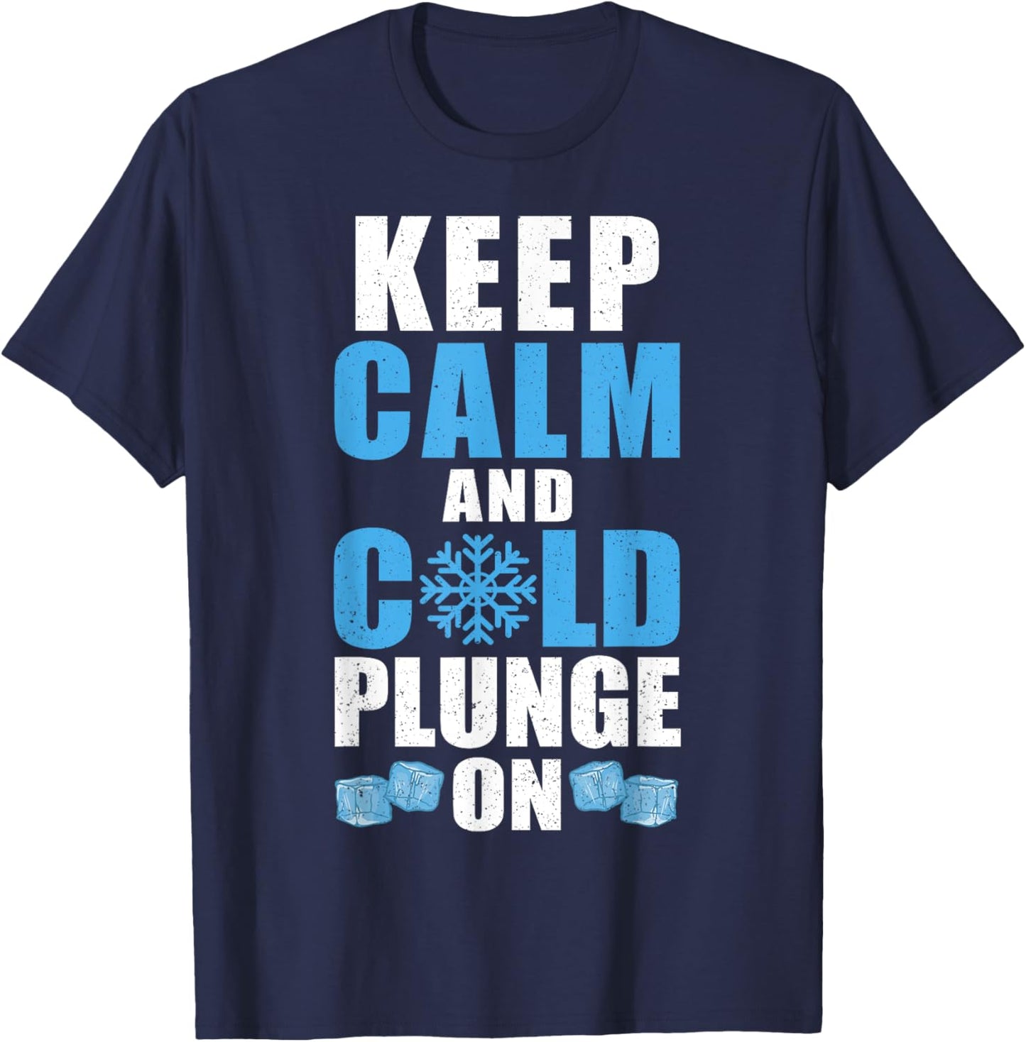 Keep Calm And Cold Plunge On Ice Bath T-Shirt - T-Shirt | Navy