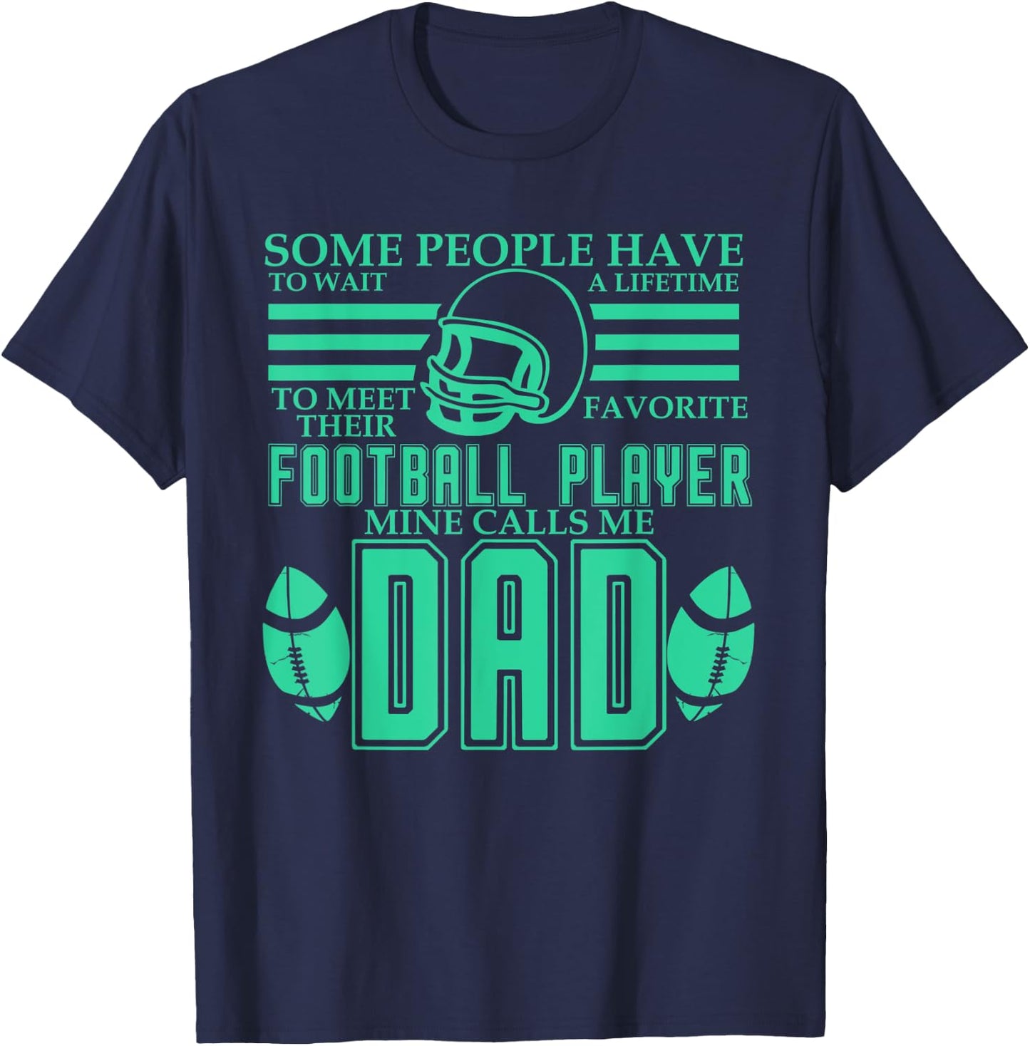 People Wait Meet Favorite Football Player Mine Calls Me Dad T-Shirt - T-Shirt | Navy
