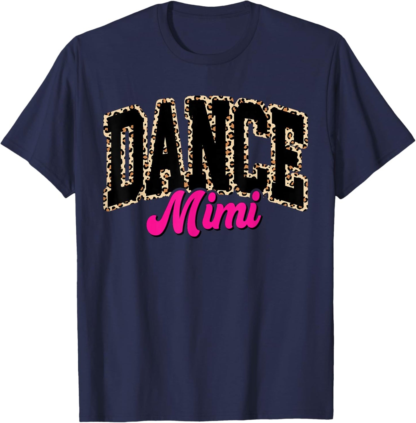 Dance Mimi Leopard Dancing Mom Life Girls Women Dancer T-Shirt - T-Shirt | Navy