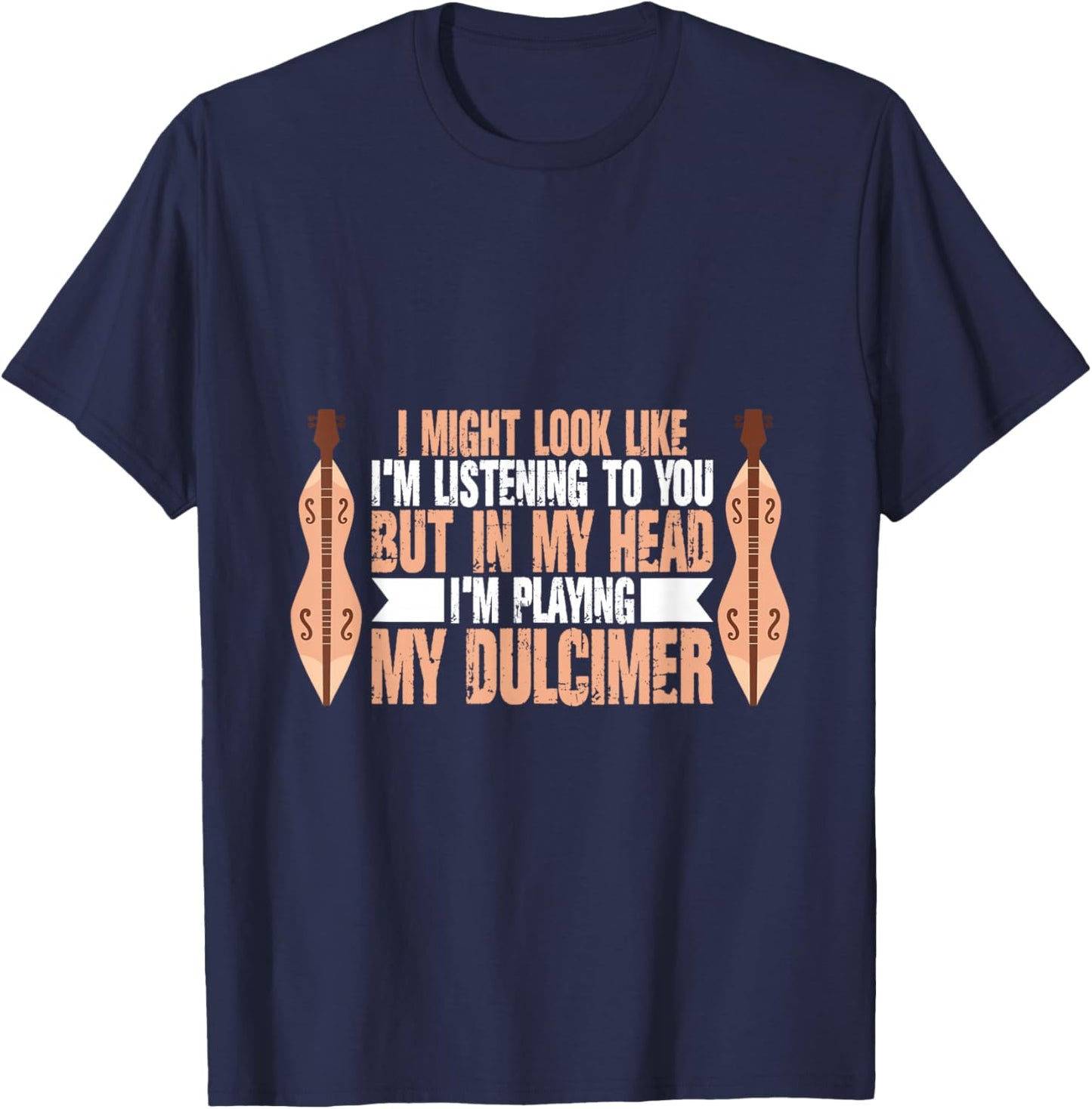 I'm Playing My Dulcimer For Dulcimer Player T-Shirt - T-Shirt | Navy
