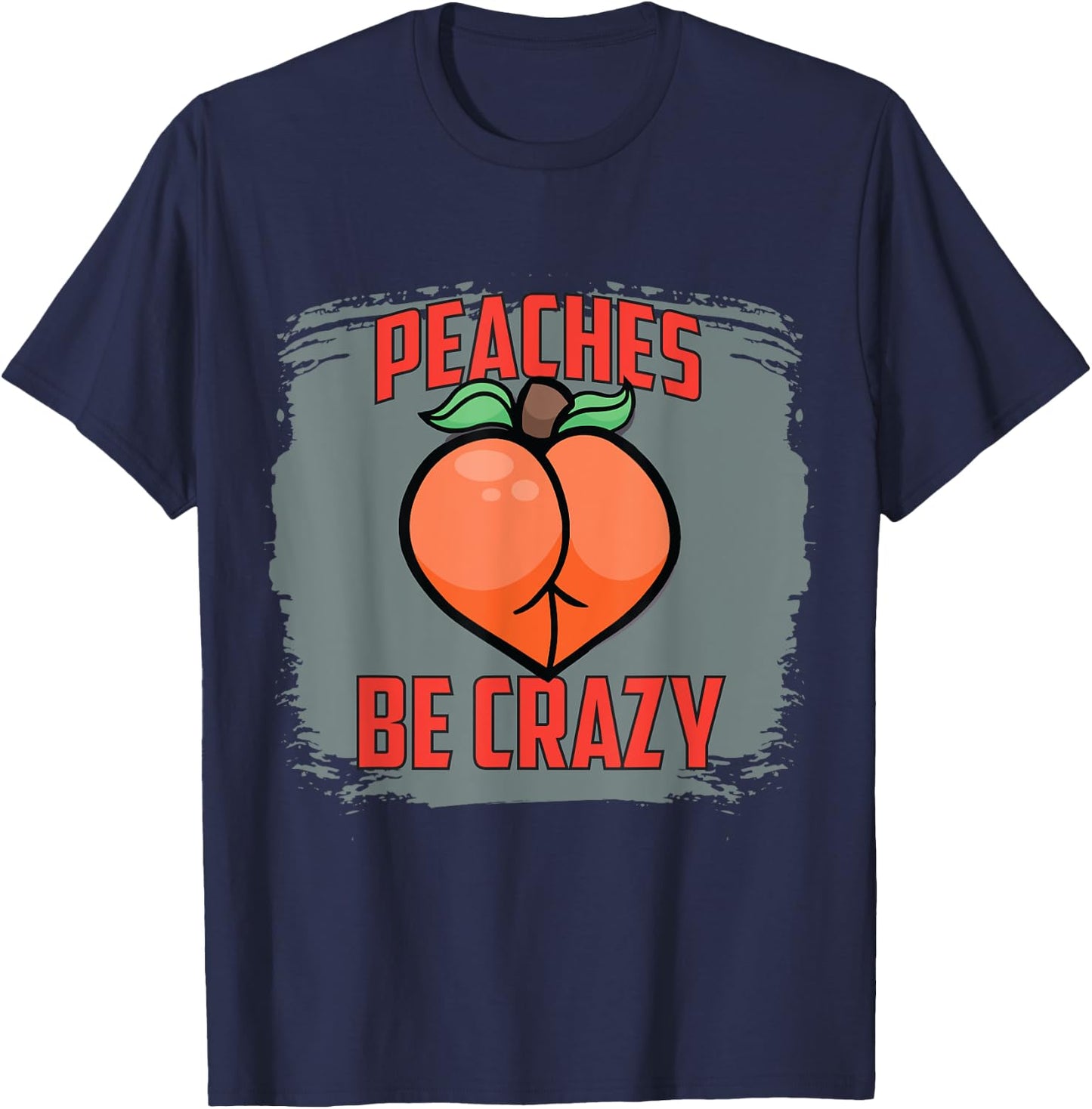 Peaches Be Crazy Funny Gym Squatting Glutes Peach T-Shirt - T-Shirt | Navy