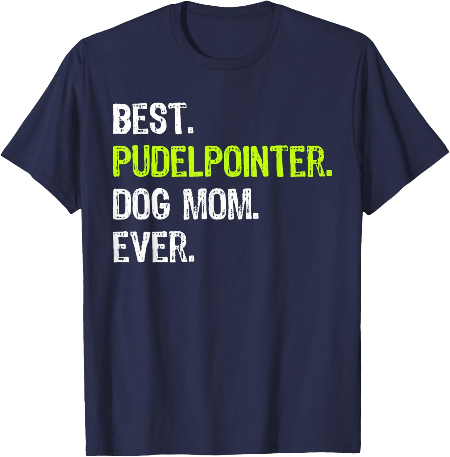 Best Pudelpointer Dog MOM Ever Dog Lovers T-Shirt - T-Shirt | Navy