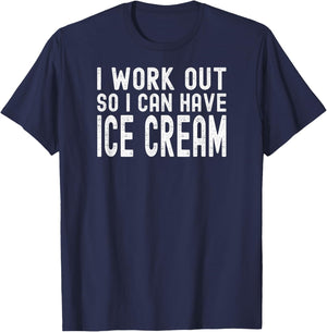 I Work Out So I Can Have Ice Cream T-Shirt - T-Shirt | Navy
