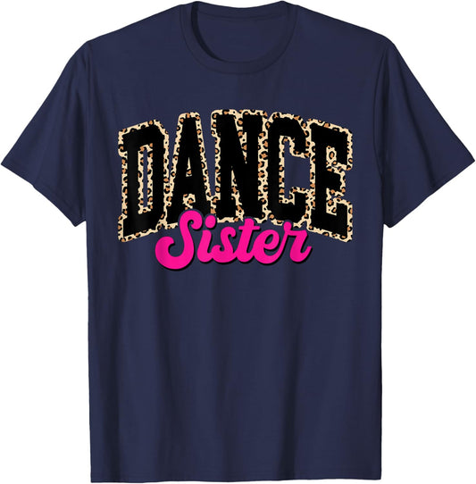 Dance Sister Leopard Dancing Sis Life Girls Women Dancer T-Shirt - T-Shirt | Navy