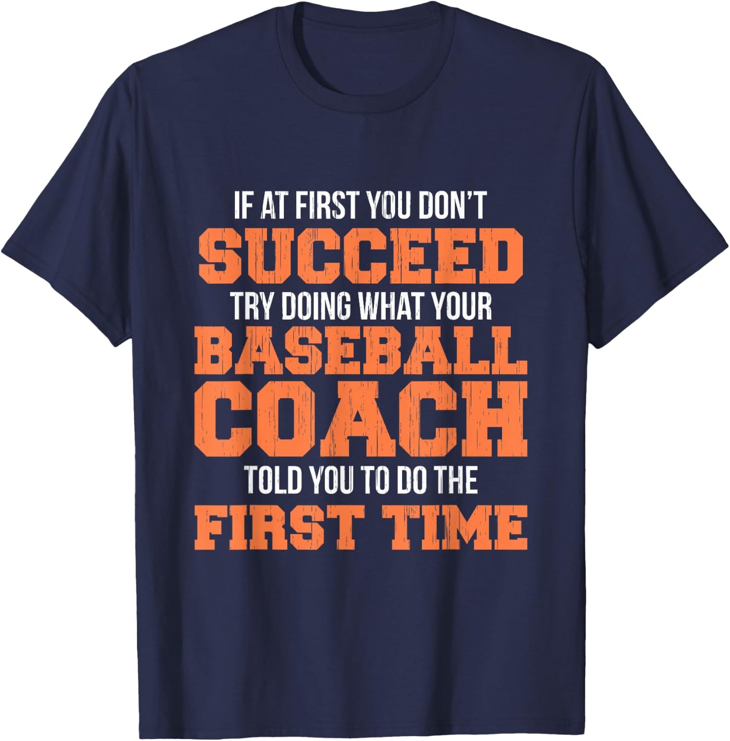 Funny Baseball Coach Shirt If At First You Don't Succeed T-Shirt - T-Shirt | Navy