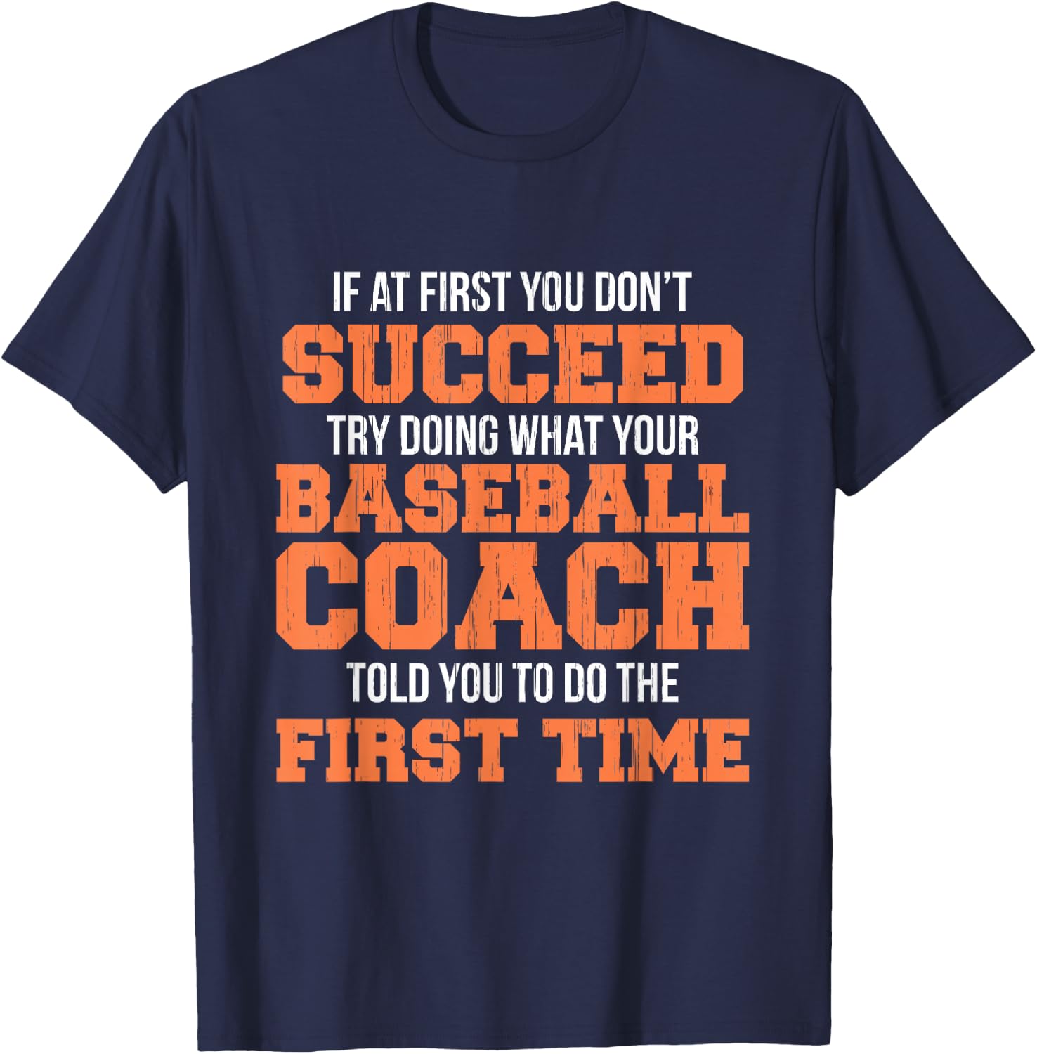 Funny Baseball Coach Shirt If At First You Don't Succeed T-Shirt - T-Shirt | Navy
