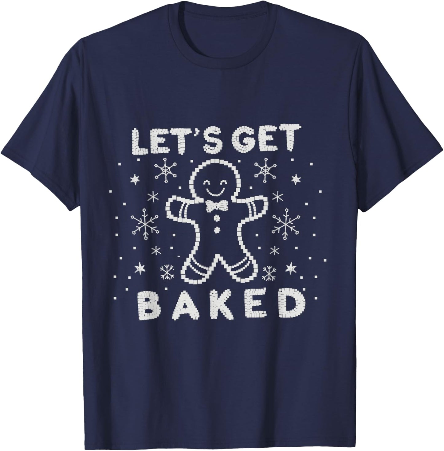 Let's Get Baked Funny Ugly Sweater Men Women Christmas T-Shirt - T-Shirt | Navy