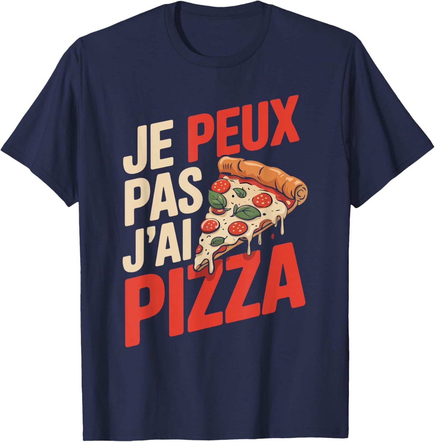 Je Peux Pas J'ai Pizza Man Humour Pizzaiolo Gift Funny T-Shirt - T-Shirt | Navy