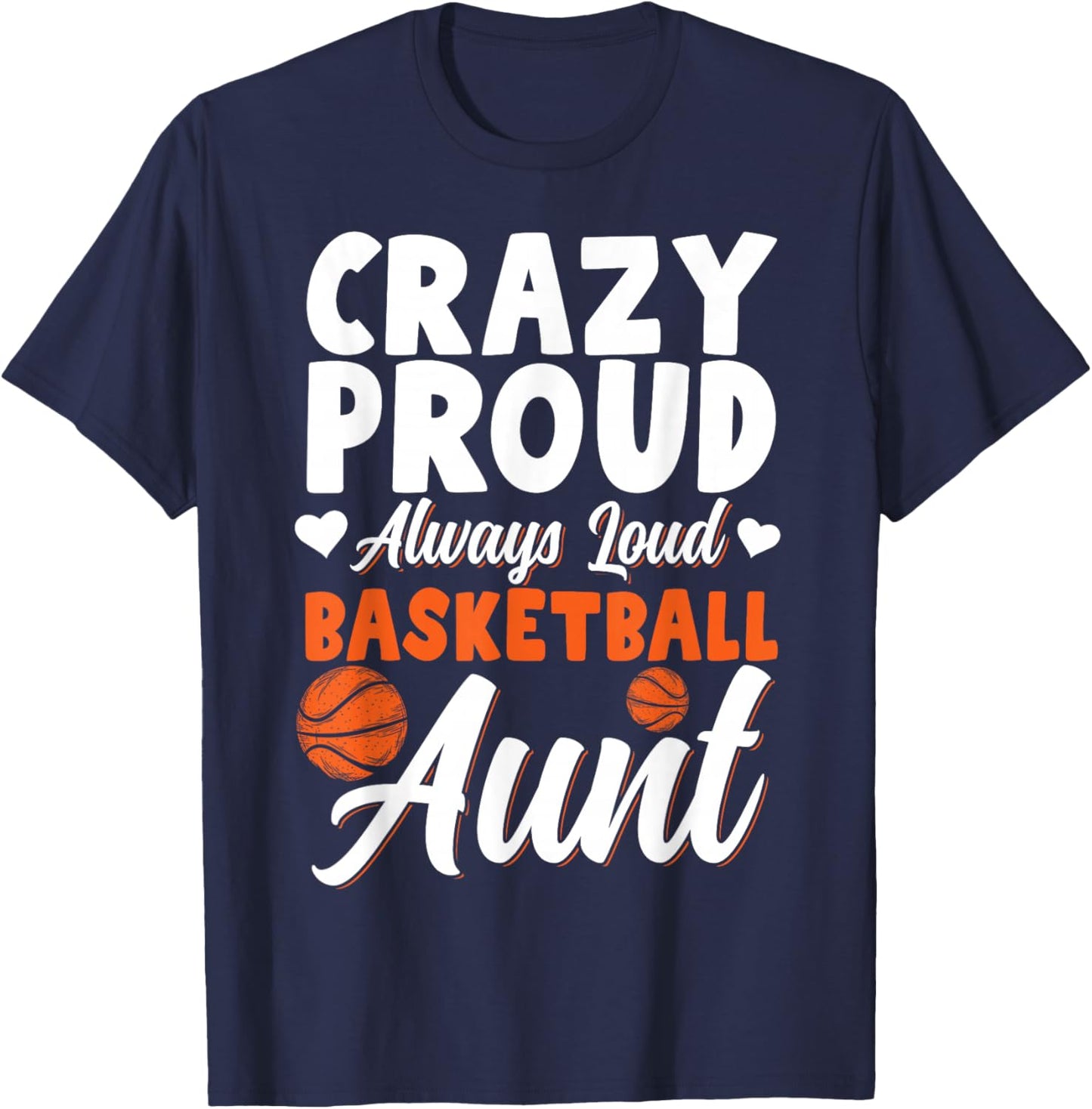 Crazy Proud Always Loud Basketball Aunt T-Shirt - T-Shirt | Navy